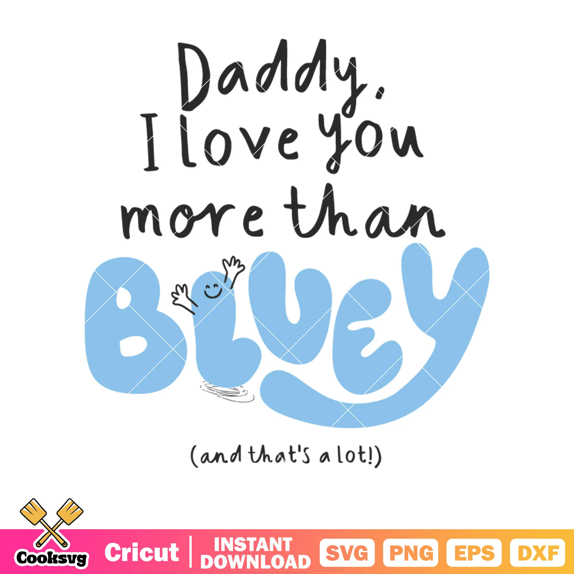 I love you more than daddy bluey svg, bluey alphabet svg, bluey font svg
