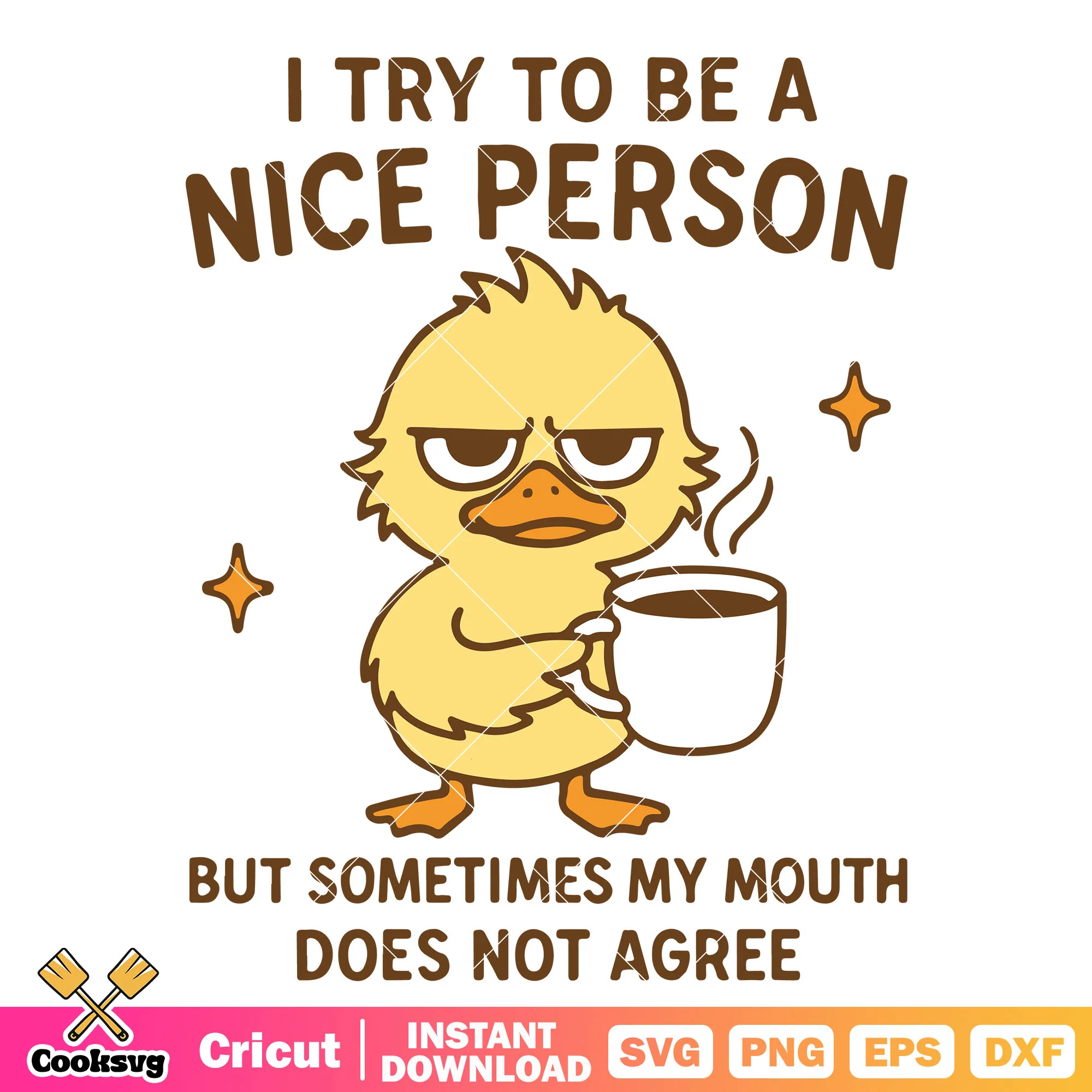 I try to be a nice person svg, toxic people quotes svg, duck quotes svg