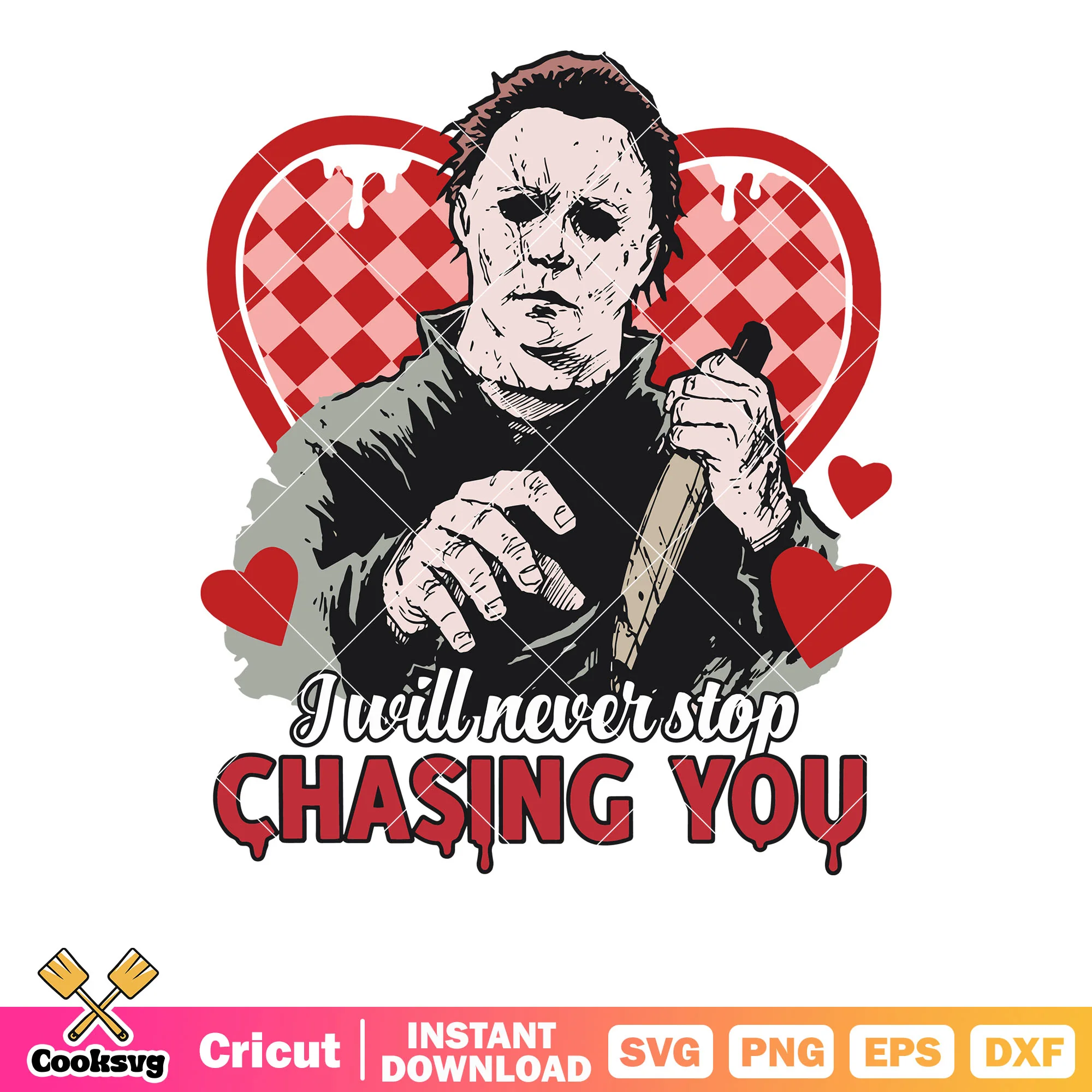 I will never stop chasing you svg, horror valentine svg
