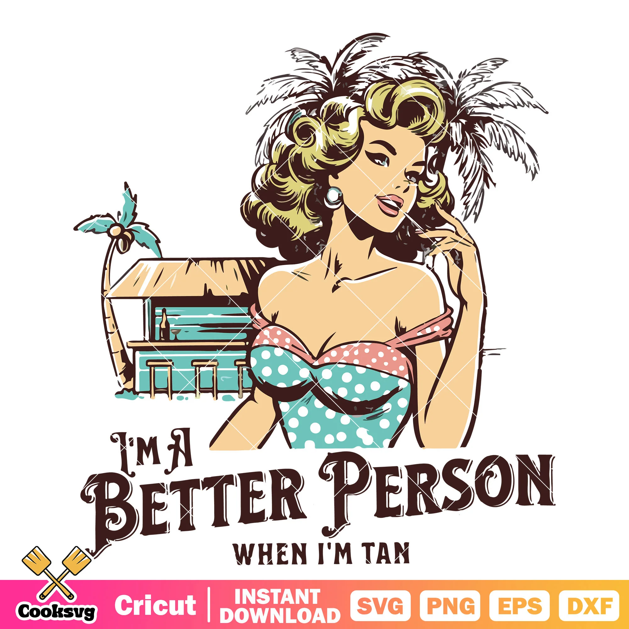 Im a better person when Im tan svg, be a better person svg