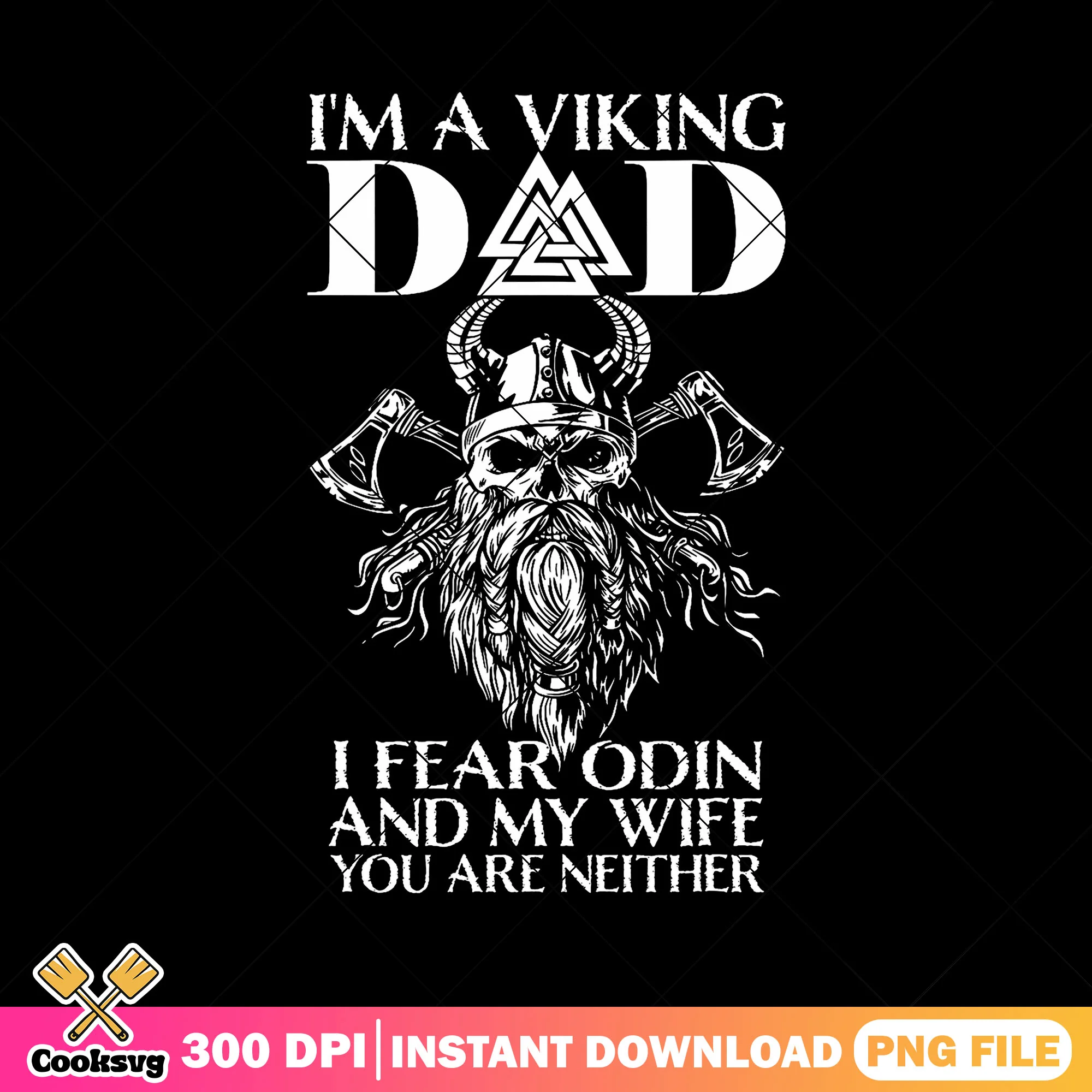 Im a viking dad i fear odin png, funny dad png, best dad, fathers day png