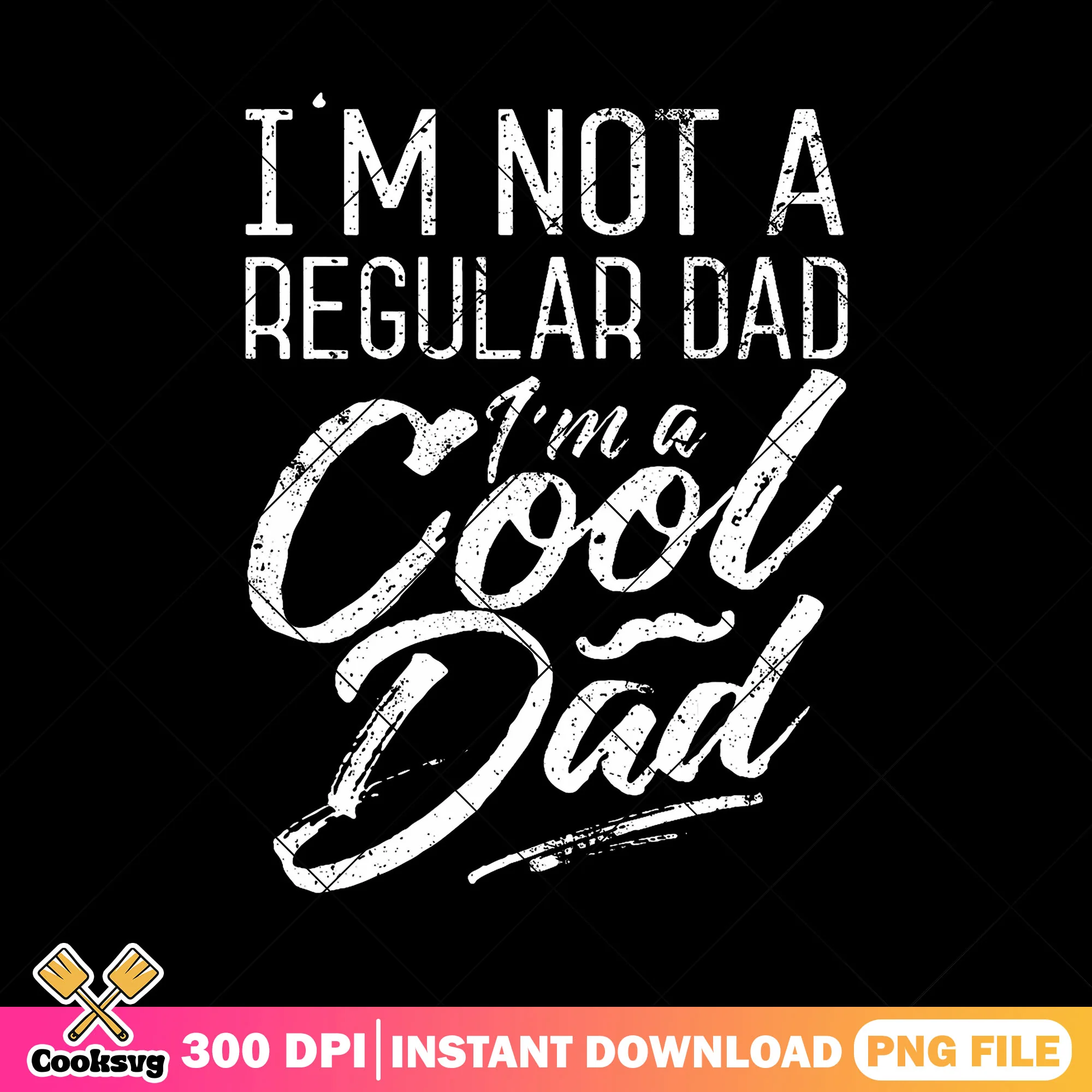 Im not a regular dad im a cool dad png, funny fathers day png, retro dad png