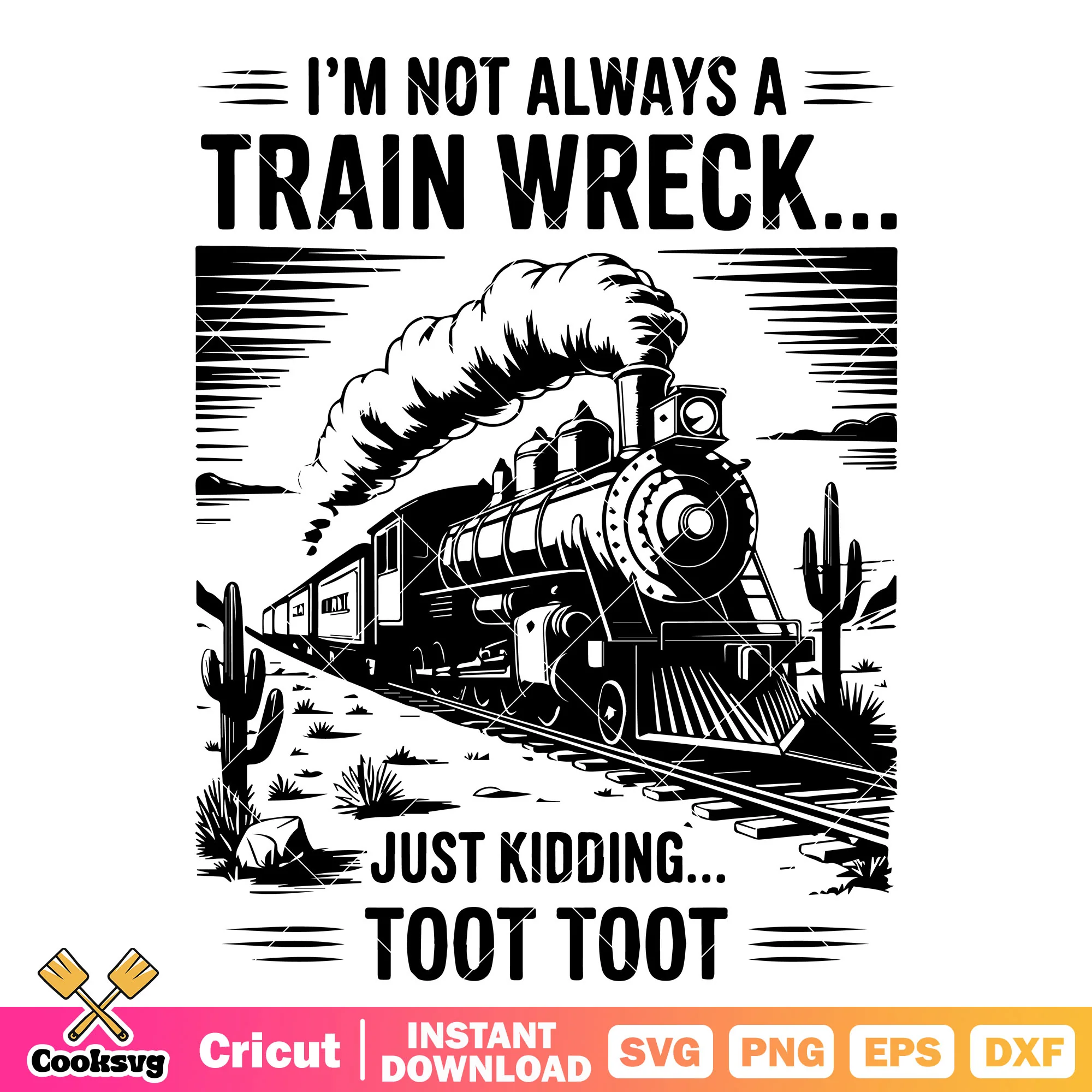 Im not always train wreck svg, train quotes svg, funny train svg