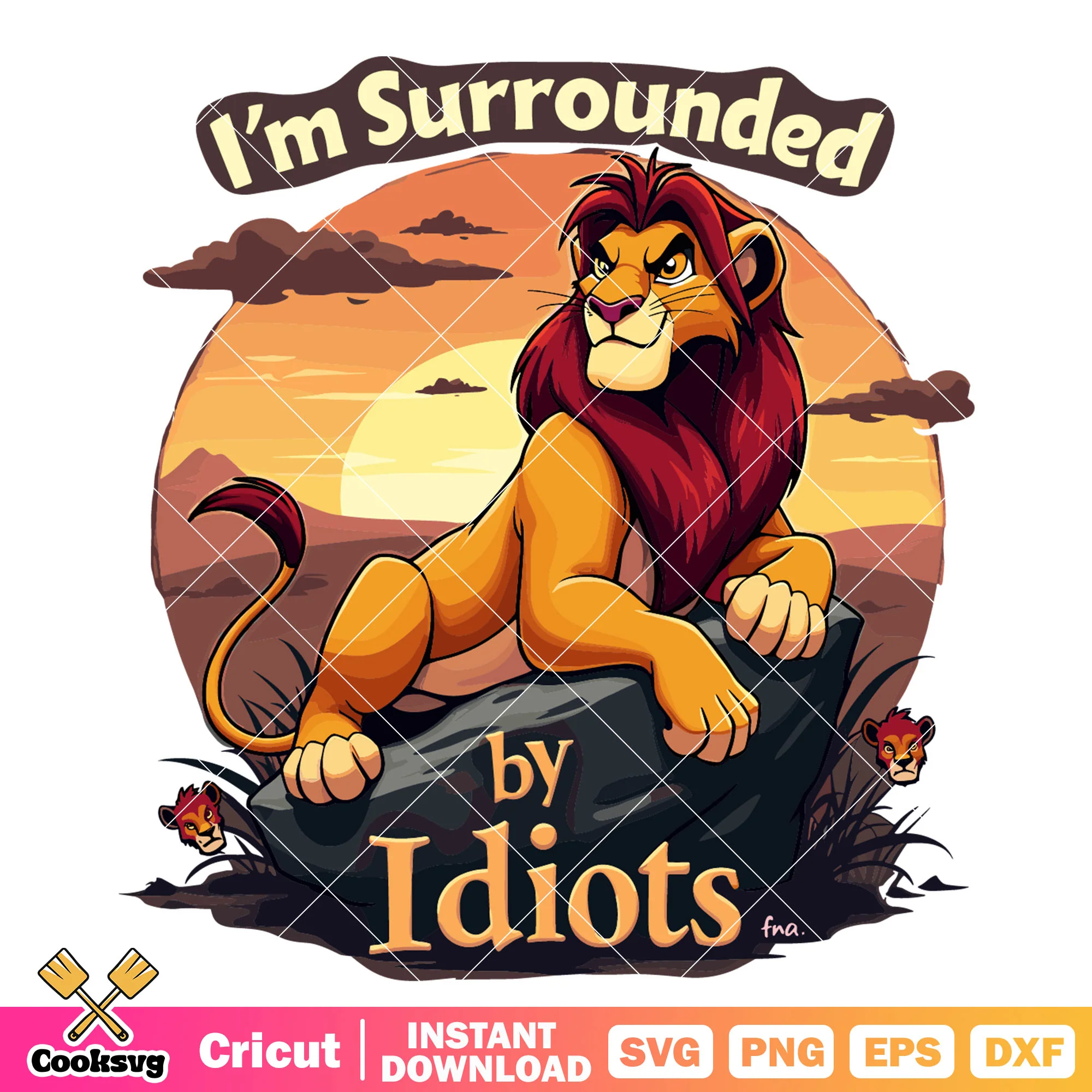 Im surrounded by idiots svg, the lion king by disney svg