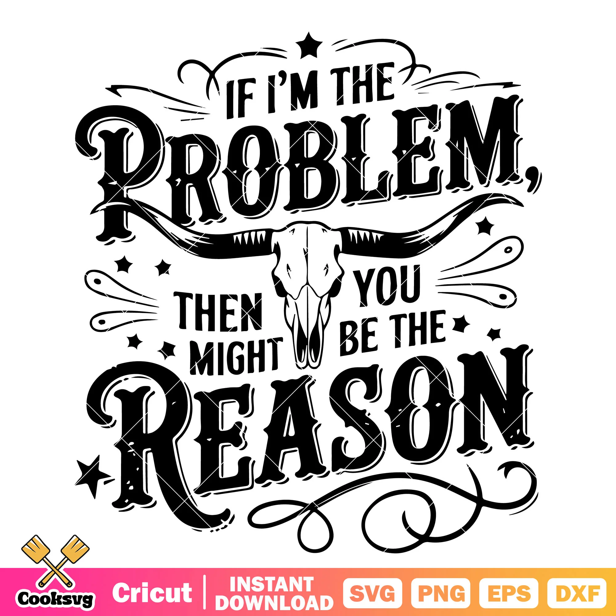 Im the problem be the reason svg, morgan wallen svg, morgan wallen quotes svg