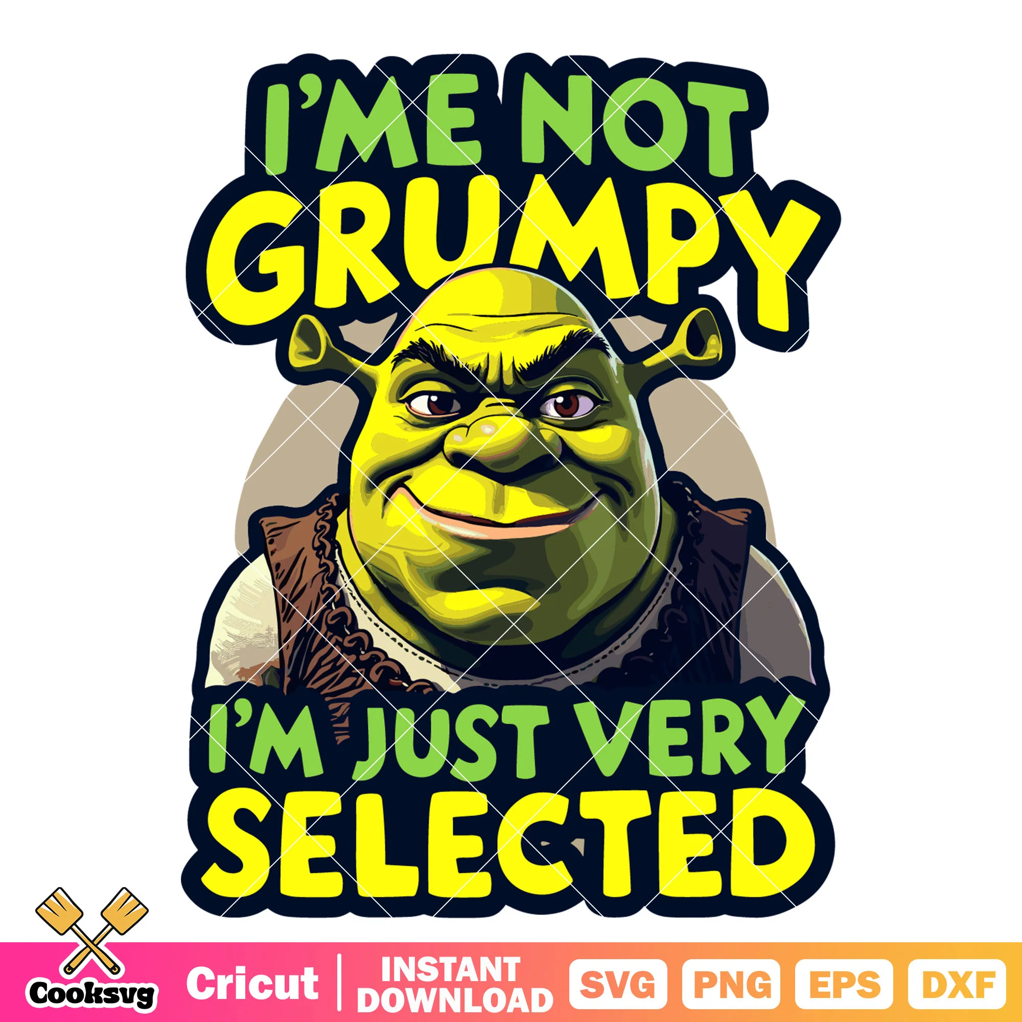 Ime not grumpy just very selected svg, disney shrek svg
