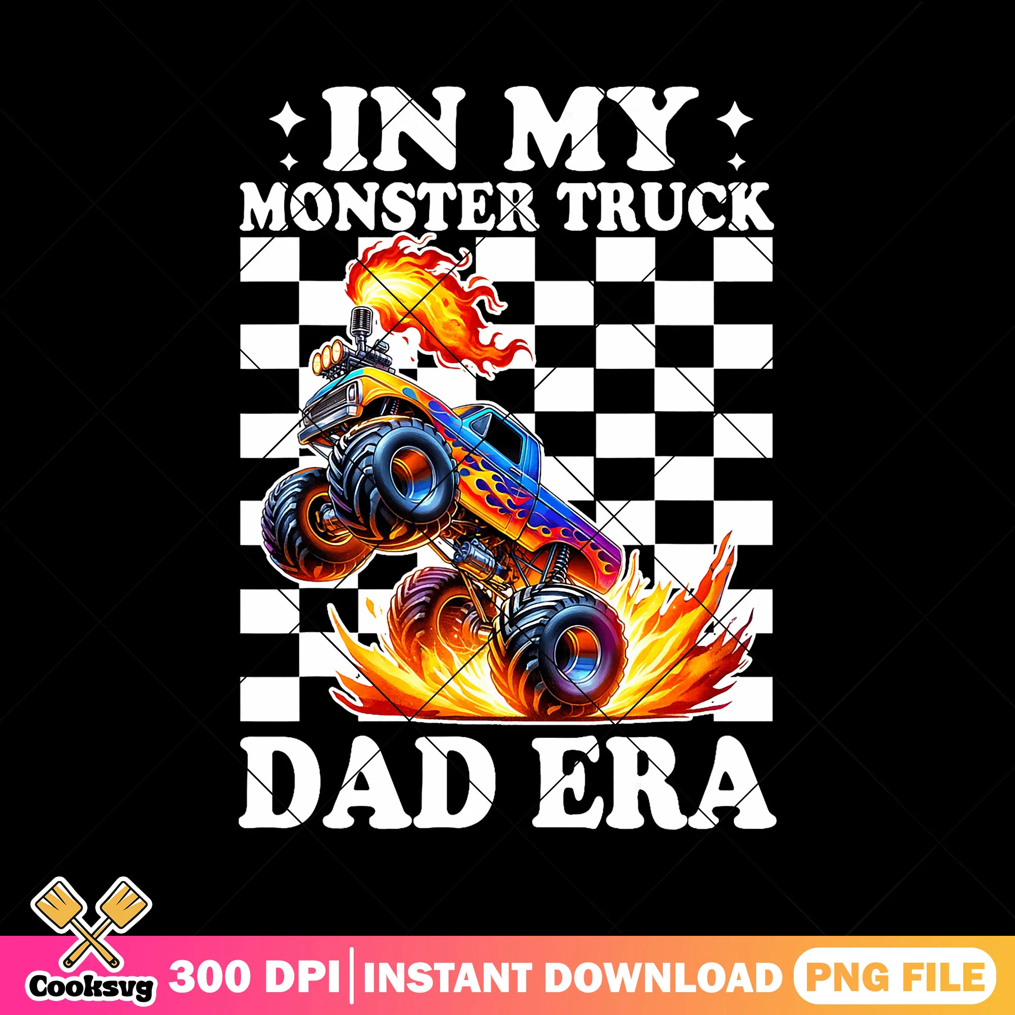 In my monster truck dad era png, fast shipping png, dad truck png, funny dad png
