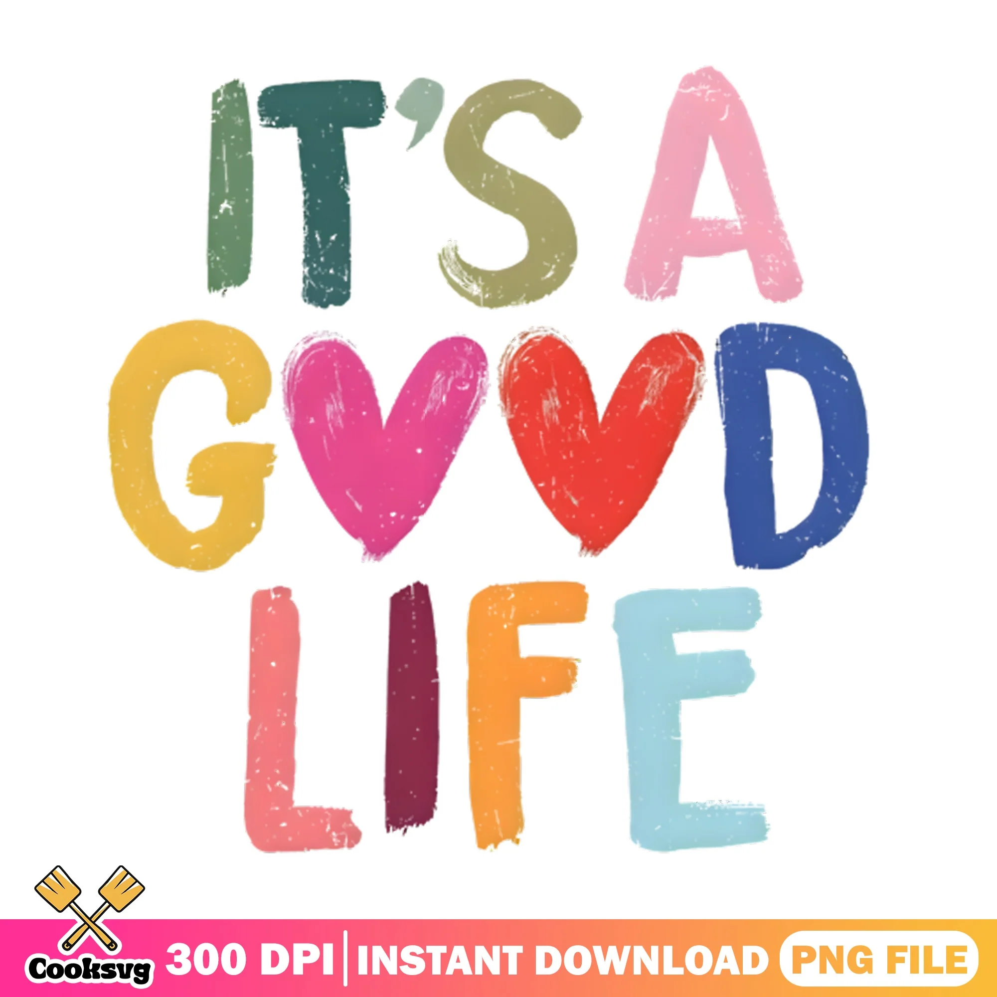 Its A Good Life PNG, Colorful Motivational Quote PNG, Retro PNG
