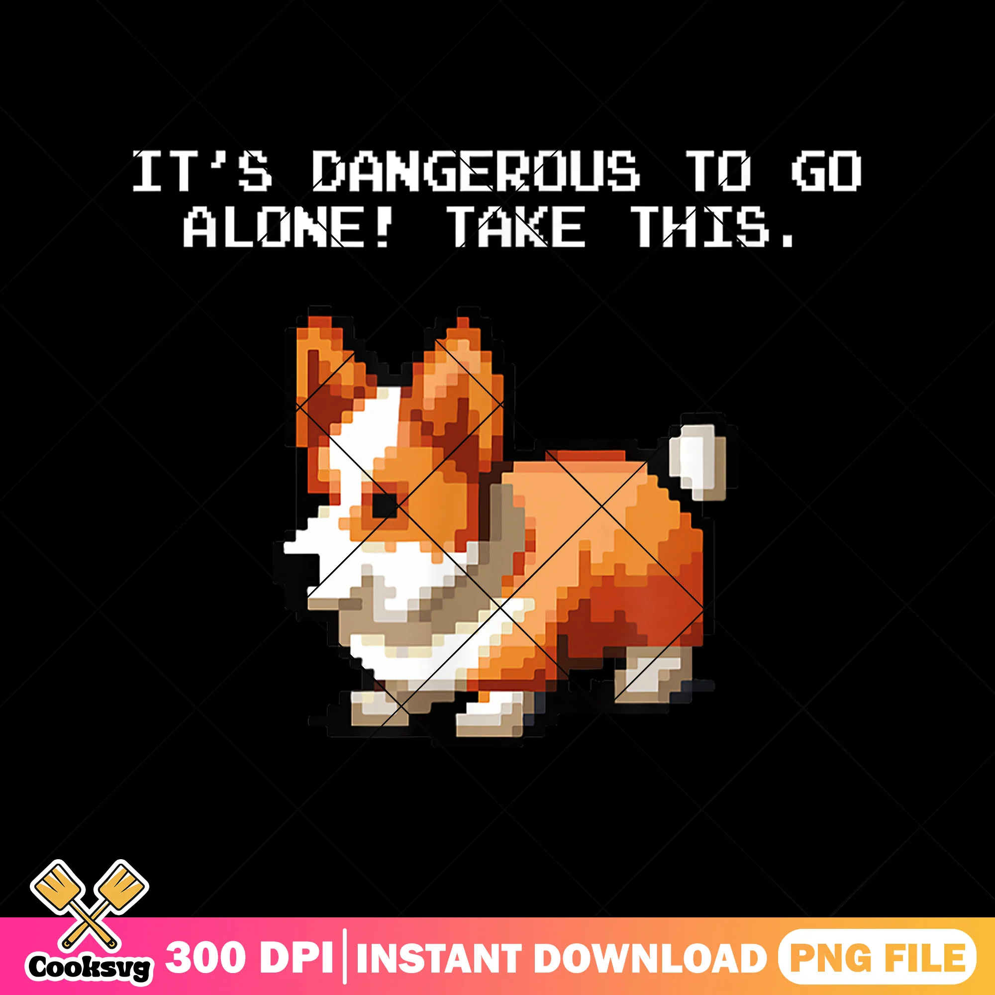 Its dangerous to go alone png, corgi quotes png, corgi puppies png