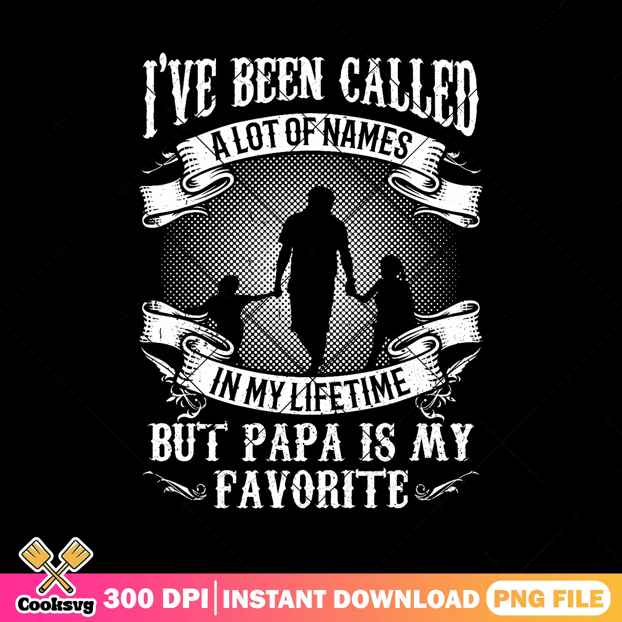 Ive been called in my lifetime but papa png, daddy daughter png, father day png