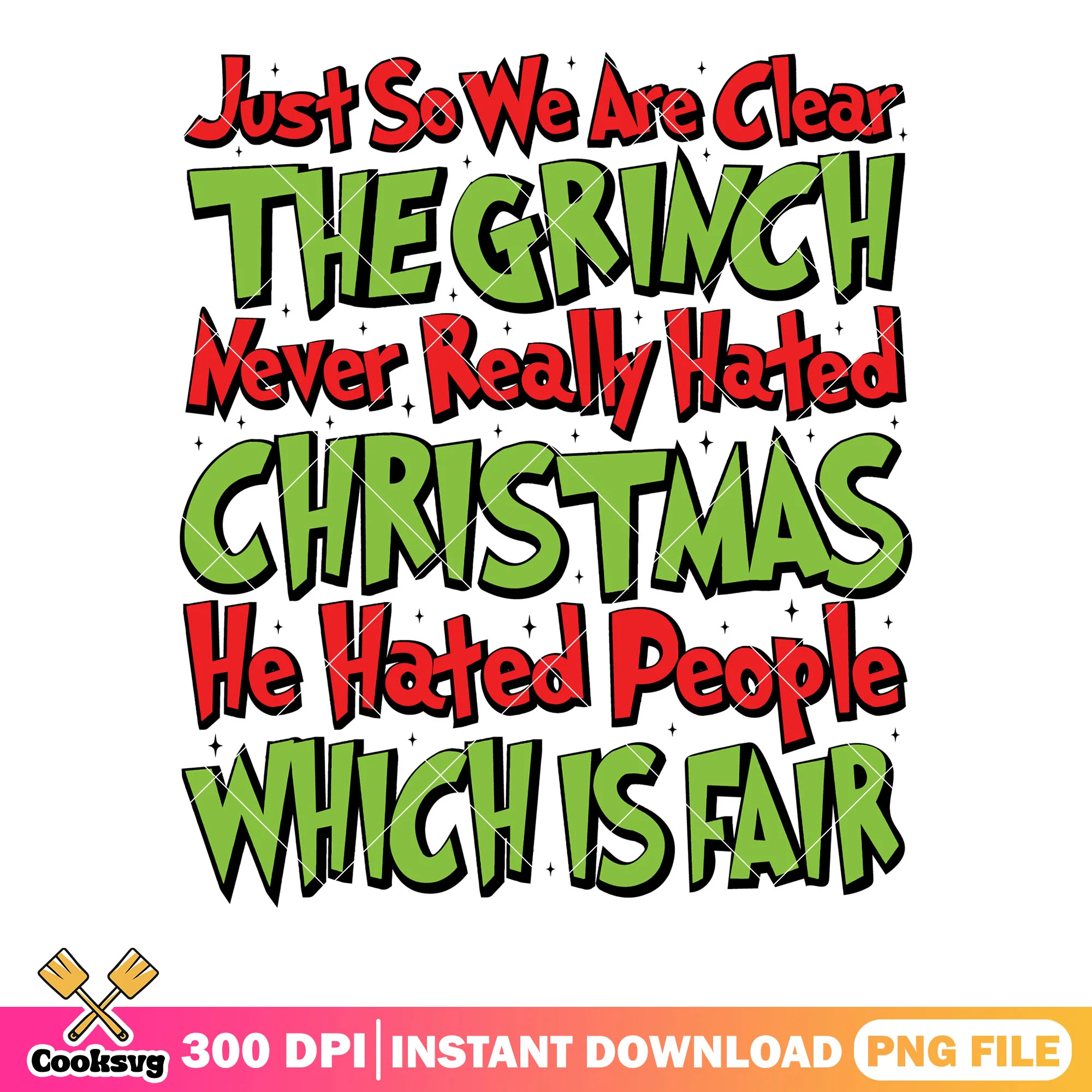 Just so we are clear the grinch  png, grinchmas png, the grinch png