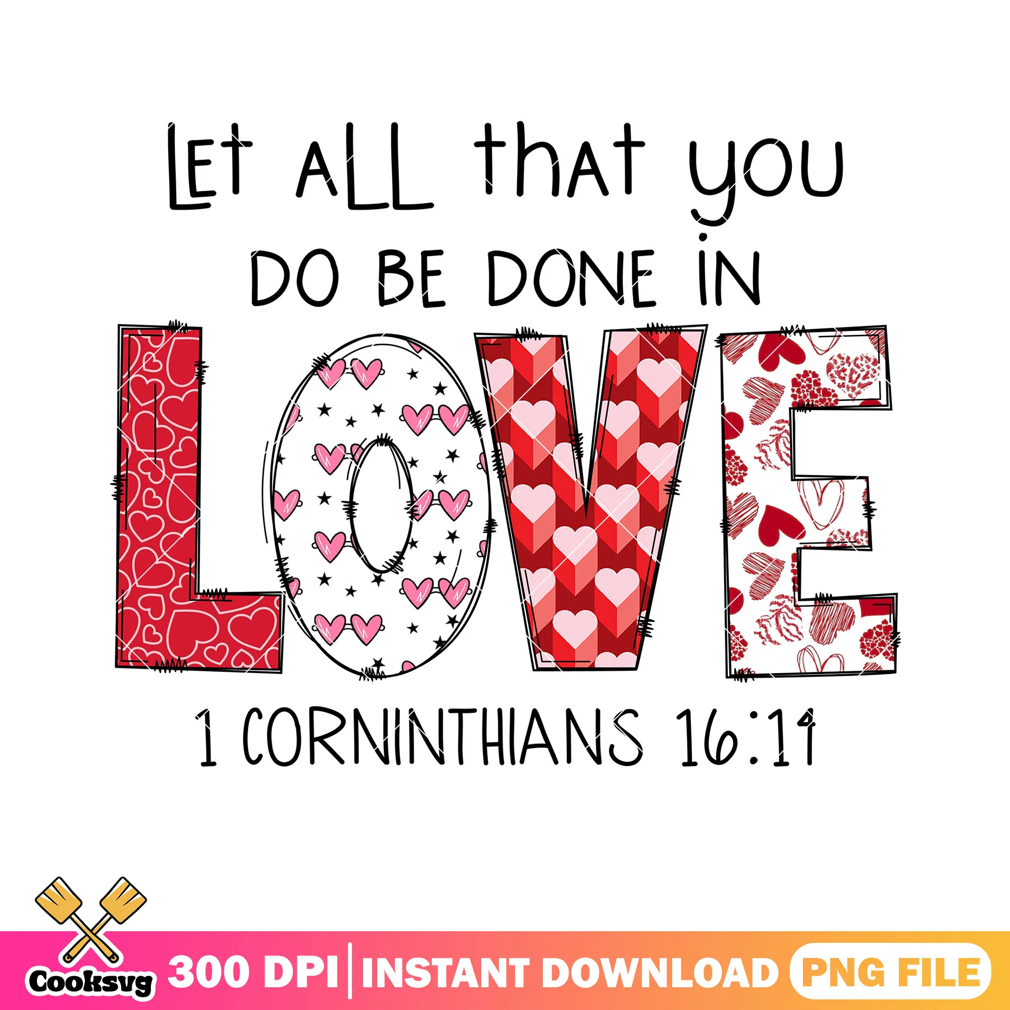 Let all that you do be done in love  png, valentines poster png
