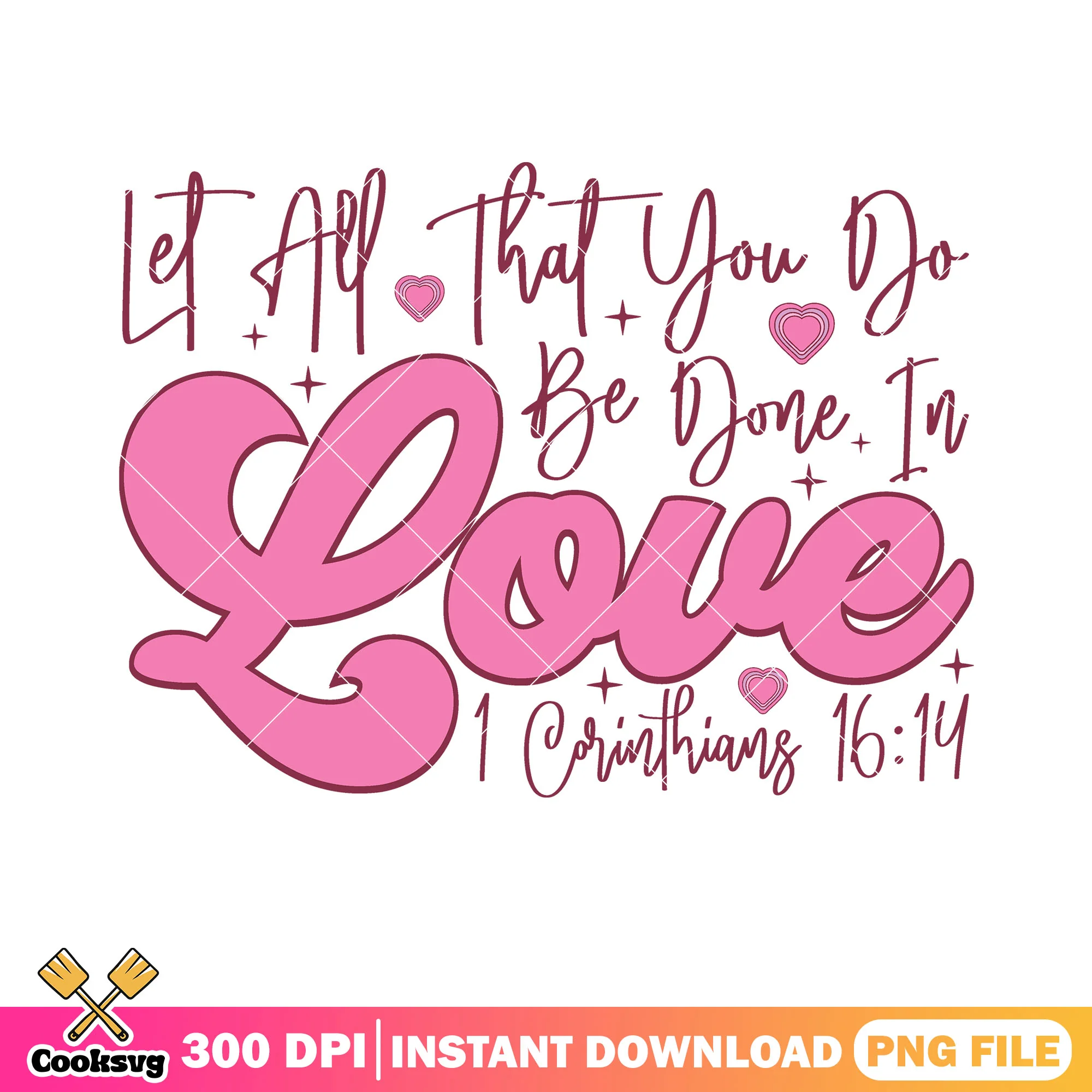 Let all that you do be done in love png, love poster png, valentine png