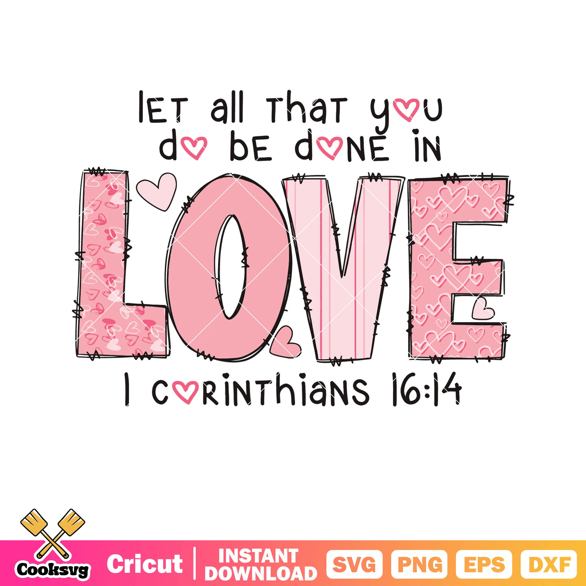 Let all that you do be done in love svg, valentine quotes svg