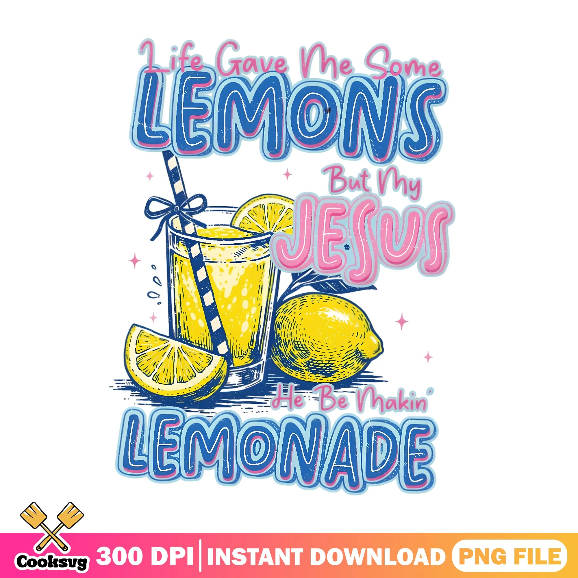 Life Gave Me Lemons But My Jesus Lemonade PNG, Christian PNG, Faith PNG