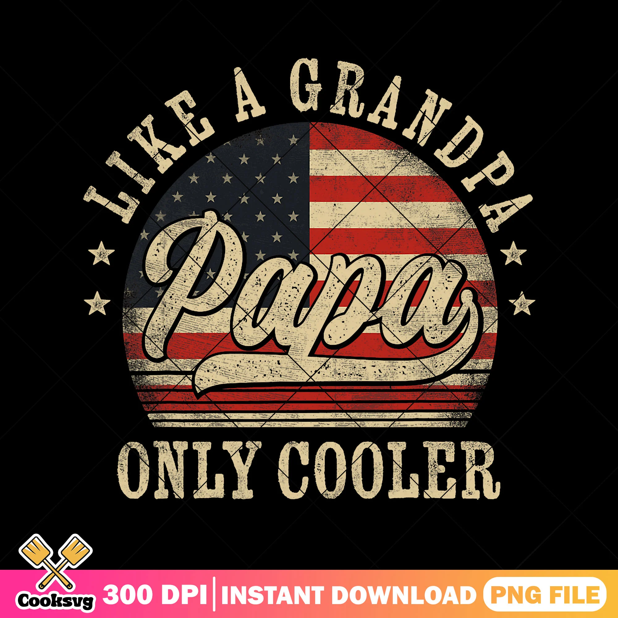 Like a grandpa papa only cooler png, american dad png, fathers day png