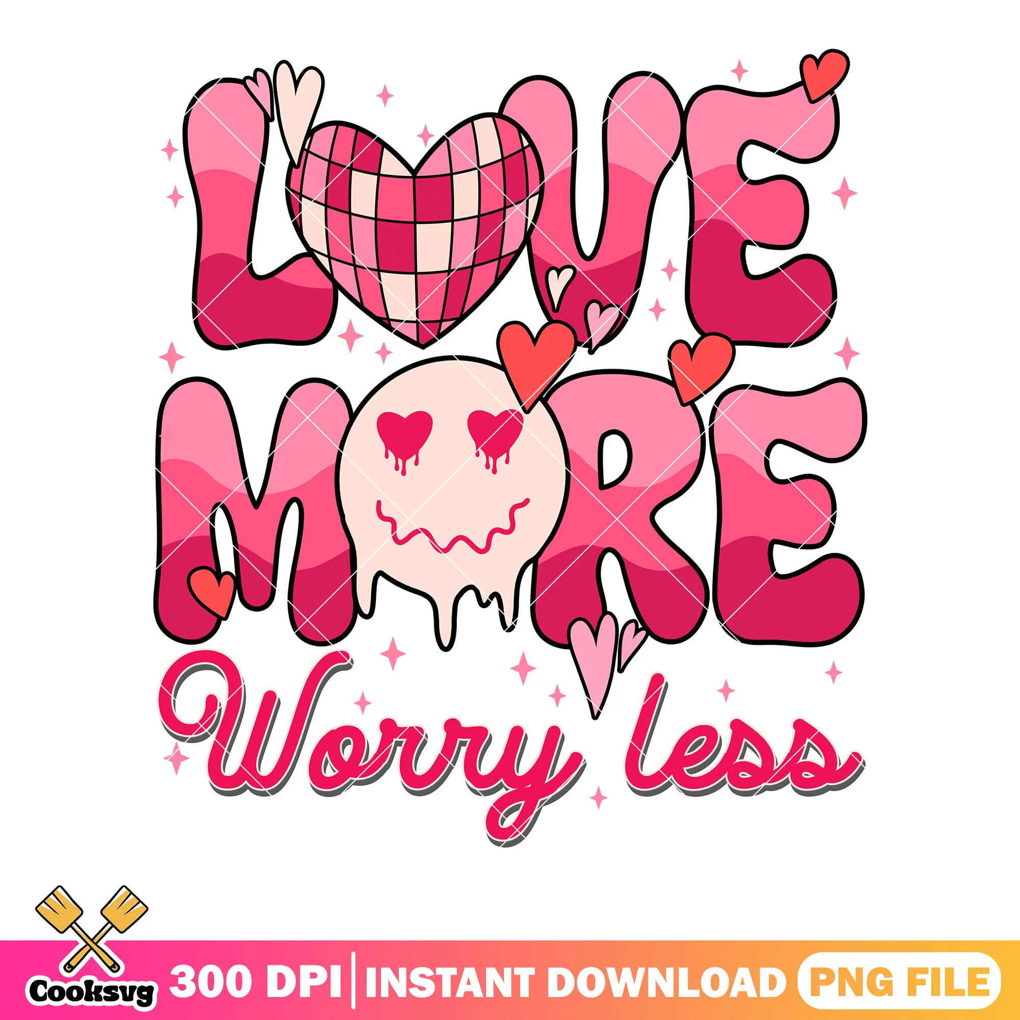 Love more worry less png, valentines vibes png, happy valentines png