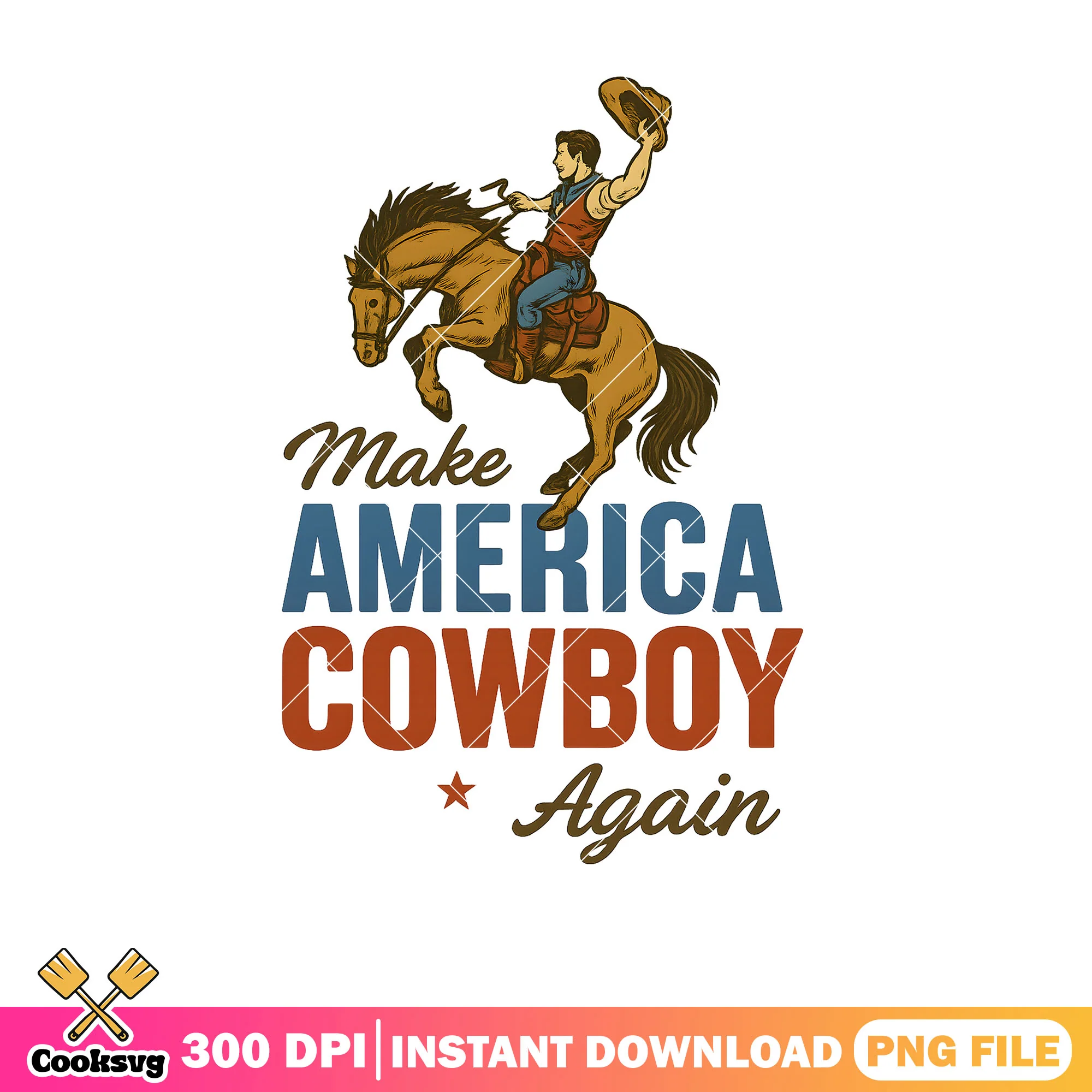 Make america cowboy again png, make america great again png, america cowboy png