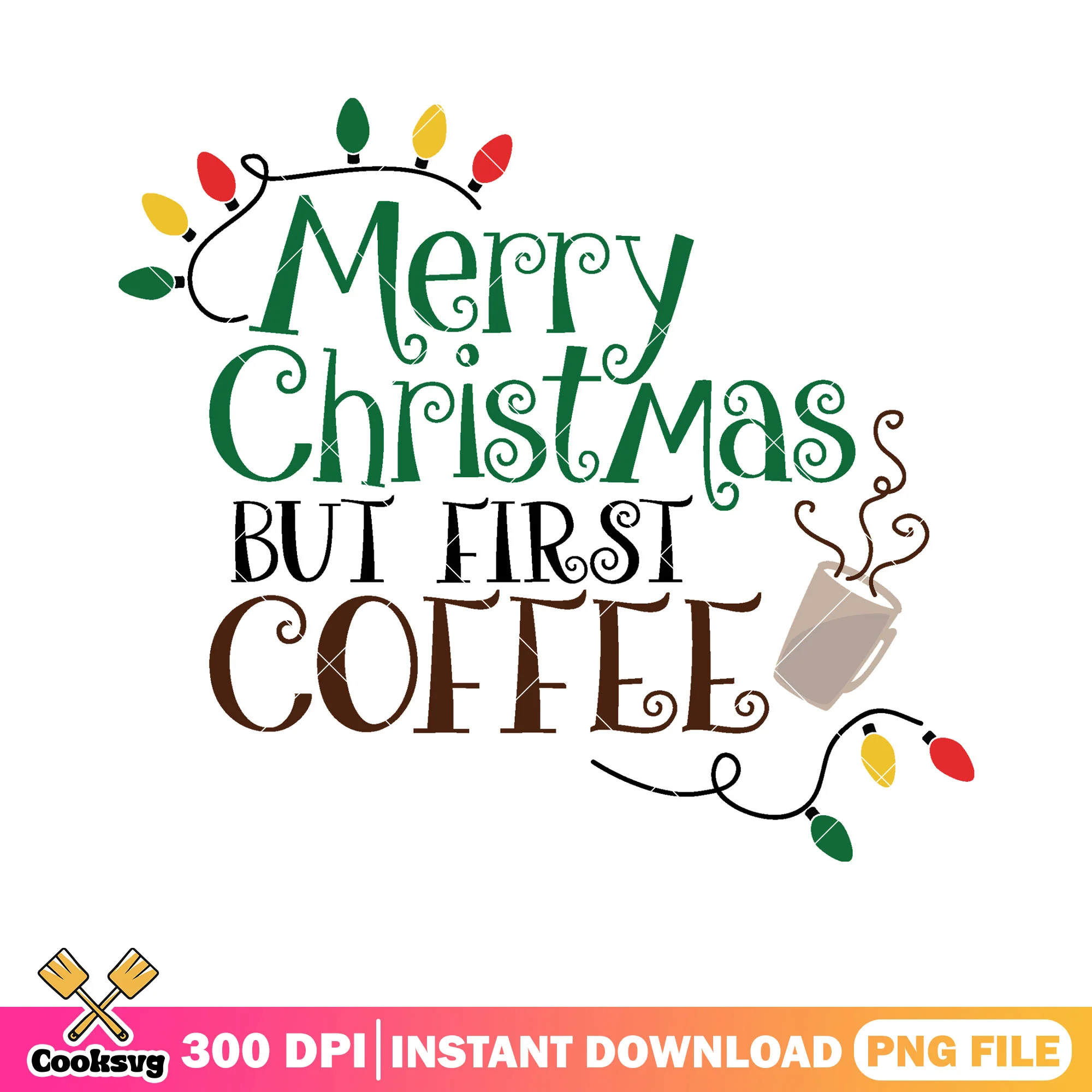 Merry christmas but first coffee png, christmas coffee png, xmas png