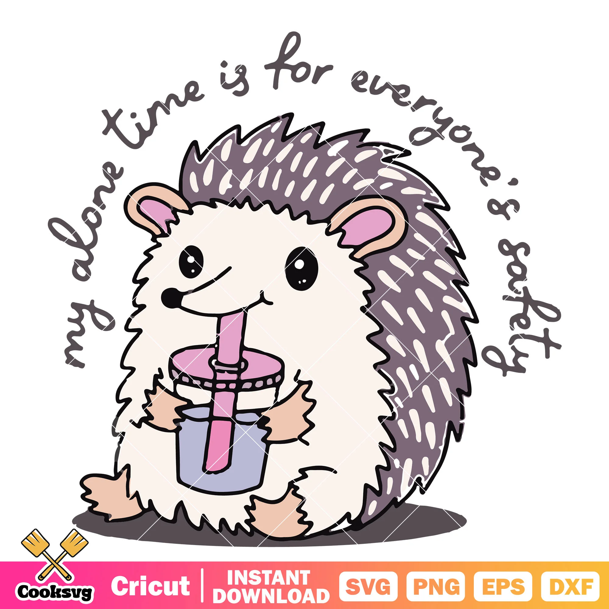 My alone time is for everyone is safety svg, trending quotes svg