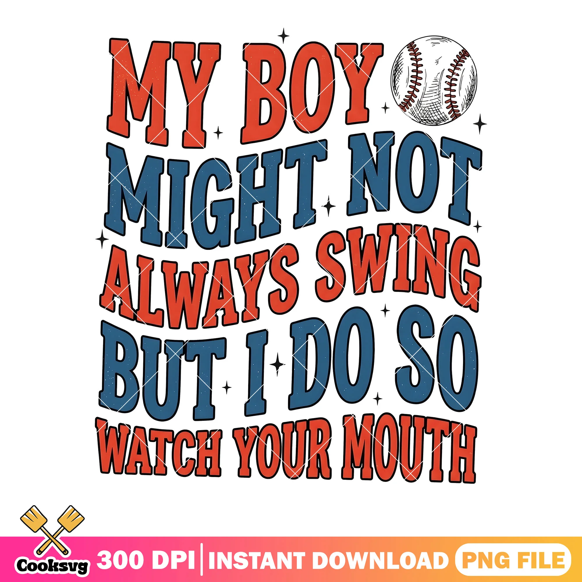 My boy might not always swing png, baseball png, t shirt design png