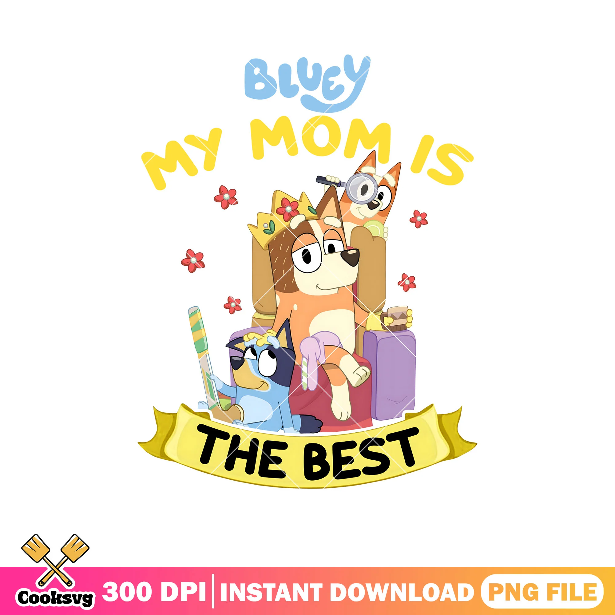 My mom is the best bluey queen png, bluey mom gifts png, cartoon bluey png
