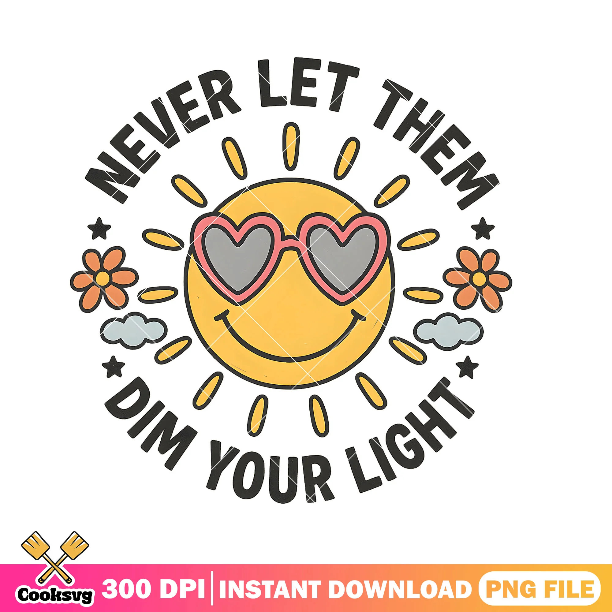Never let them dim your light png, sunshine quotes png, summer time png