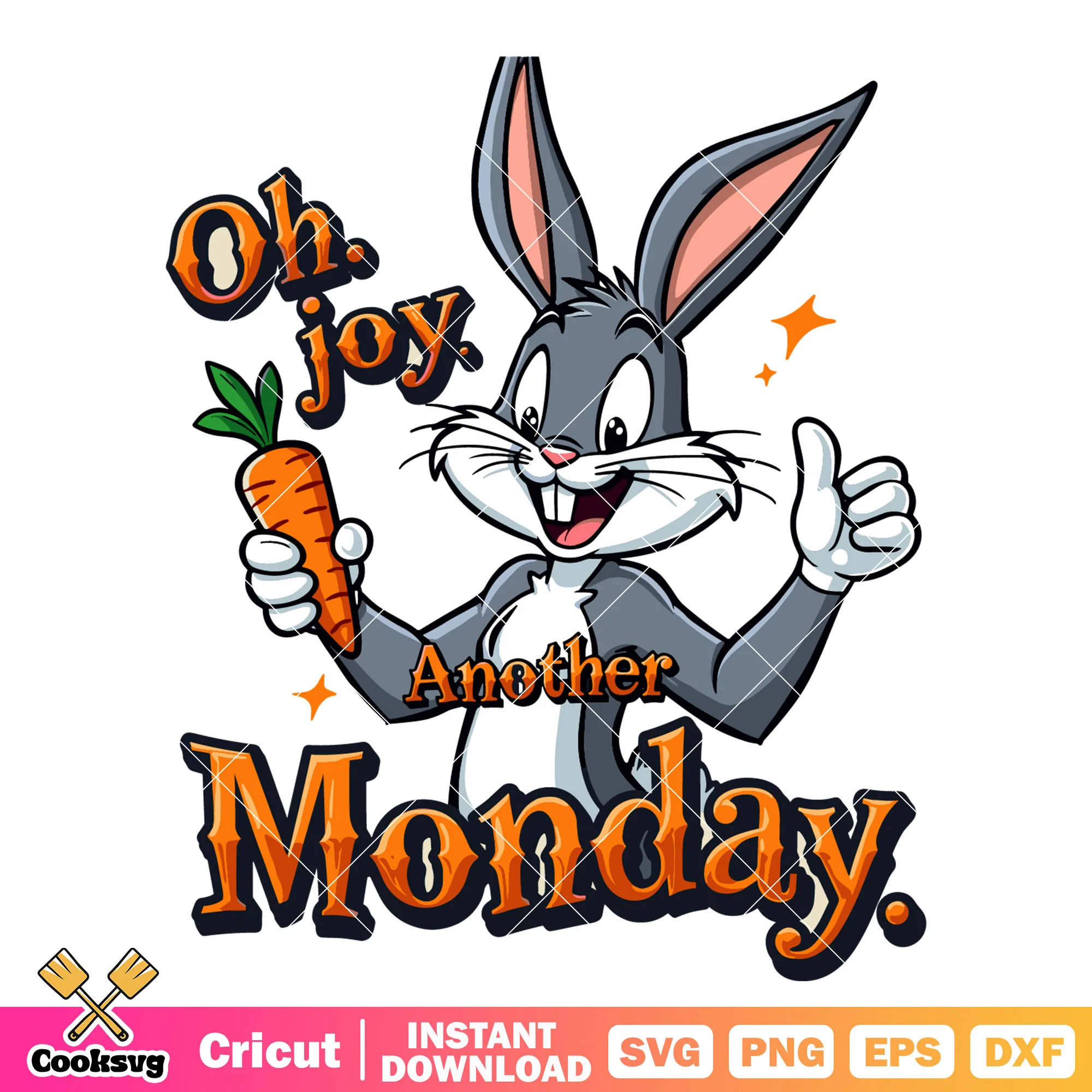 Oh joy another monday bugs bunny svg, bugs bunny svg, looney tunes svg