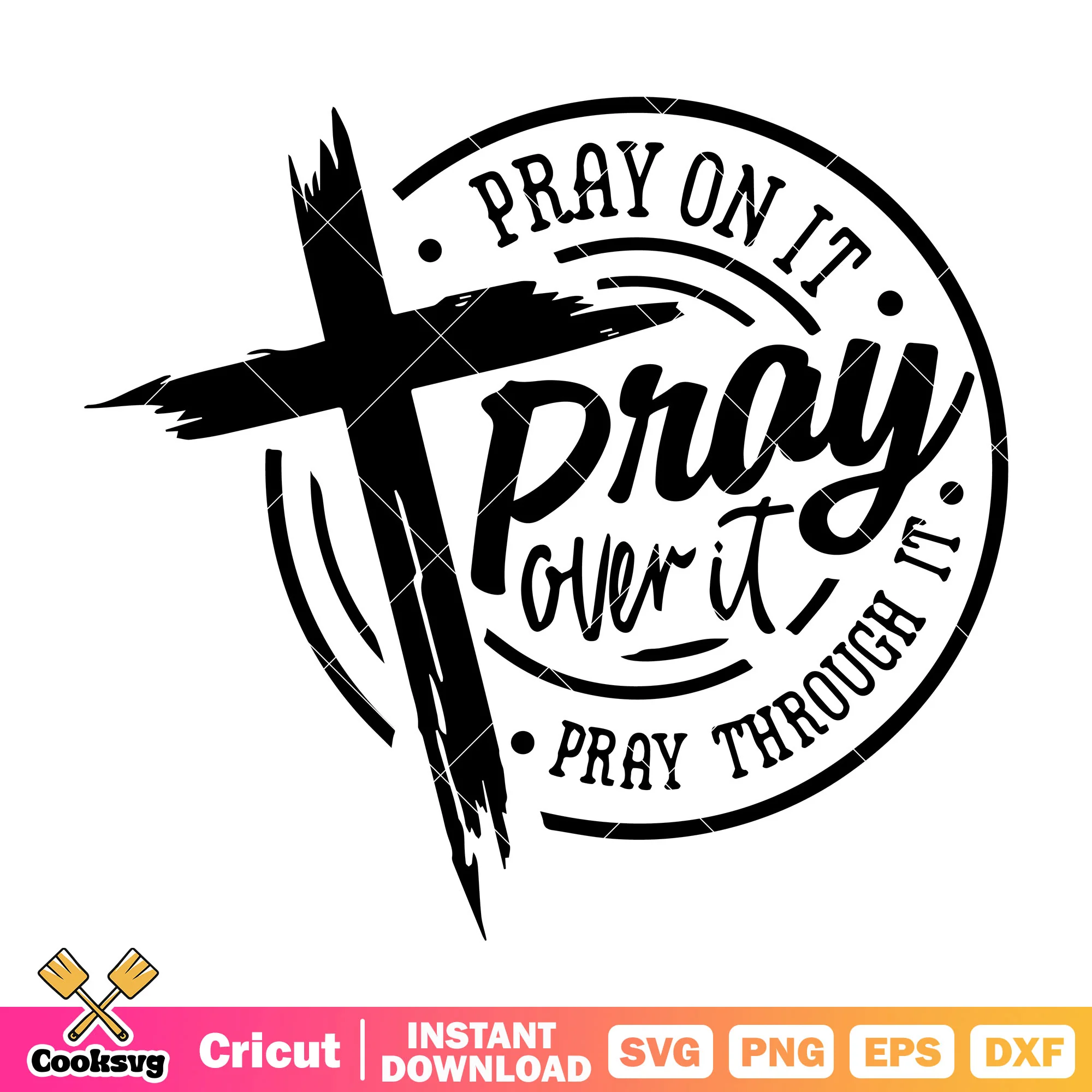 Pray on it pray over it through it svg, quotes about prayer svg