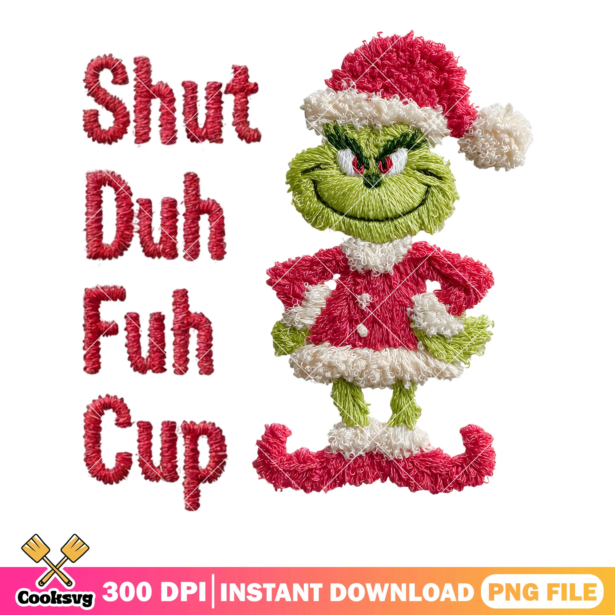Shut duh fuh cup christmas png, santa claus png, the grinch png