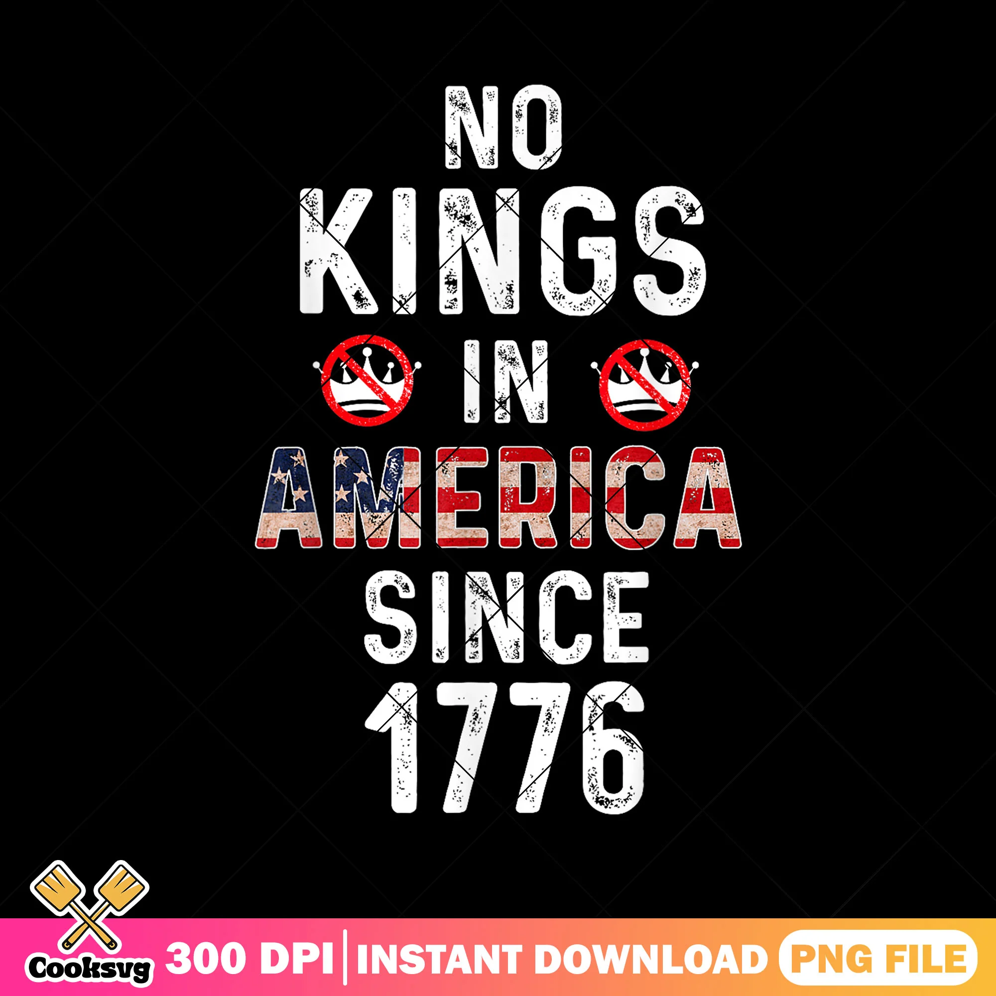 Since 1776 no kings png, no kings day png, no kings act png