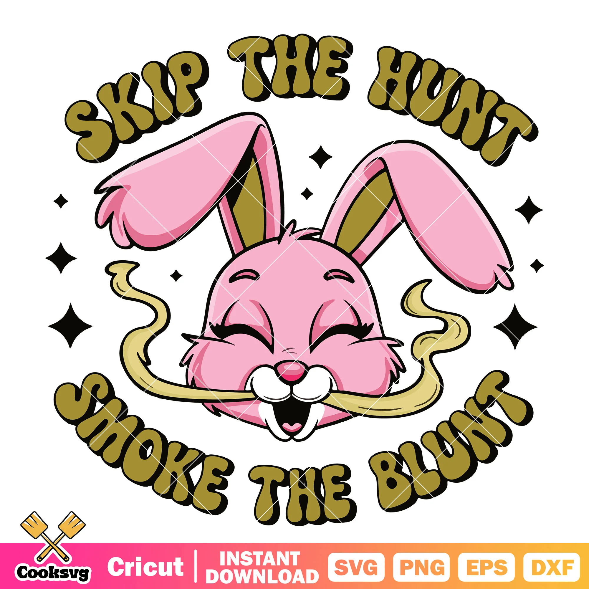 Skip the hunt smoke the blunt svg, easter bunny svg, easter quote svg