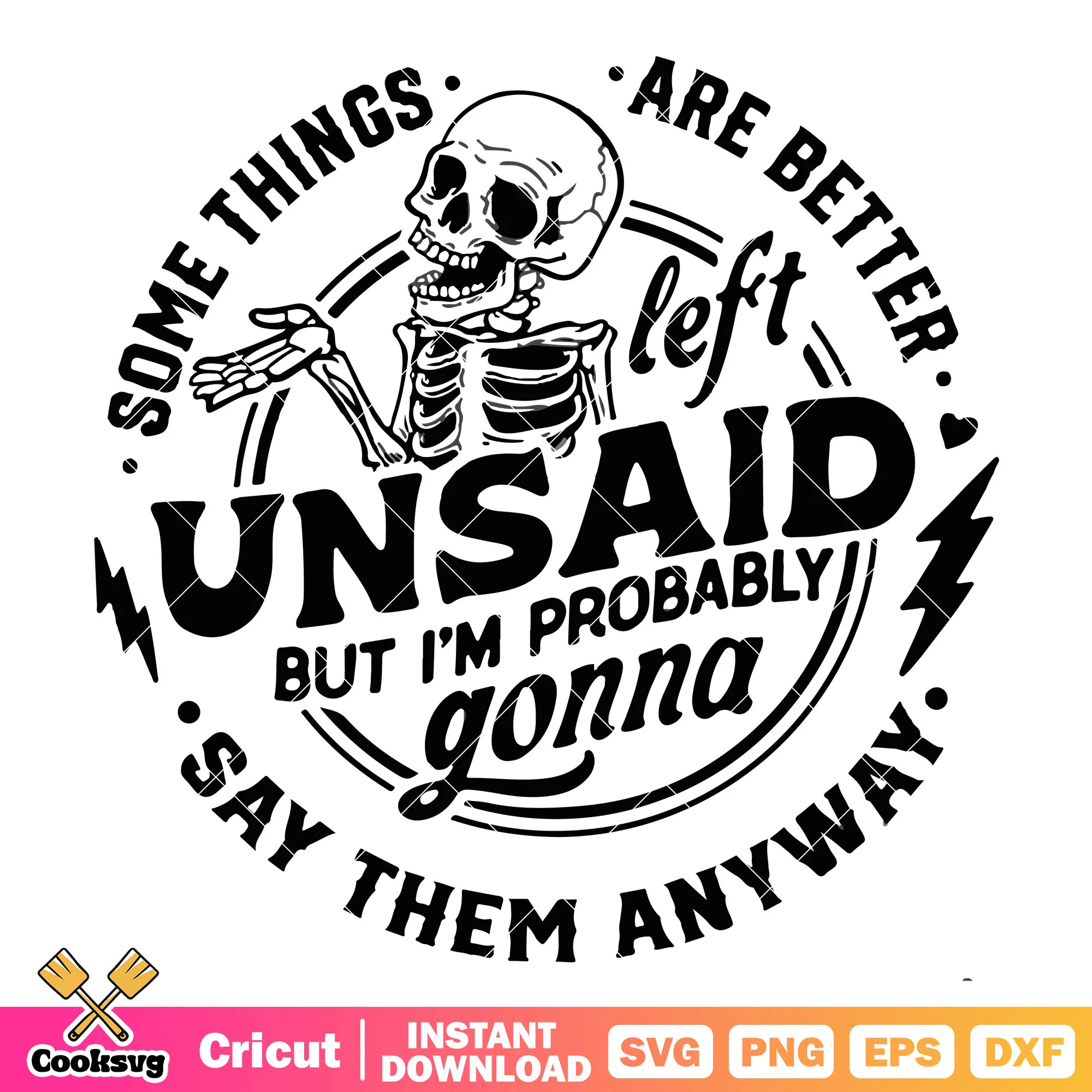 Some things are better unsaid svg, funny quotes svg, skeleton quotes svg