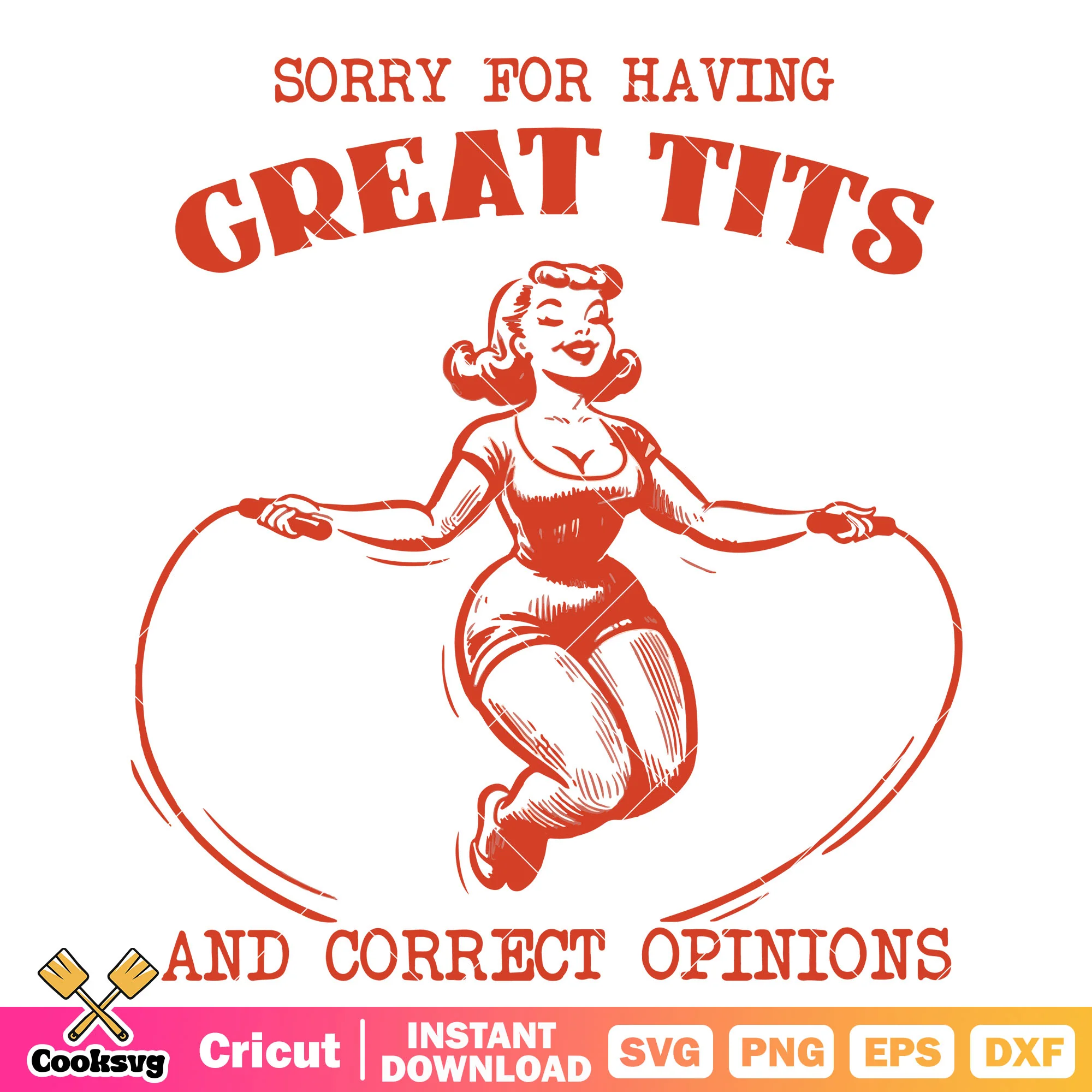 Sorry for having great tits and correct opinion svg, sorry for having great tits svg