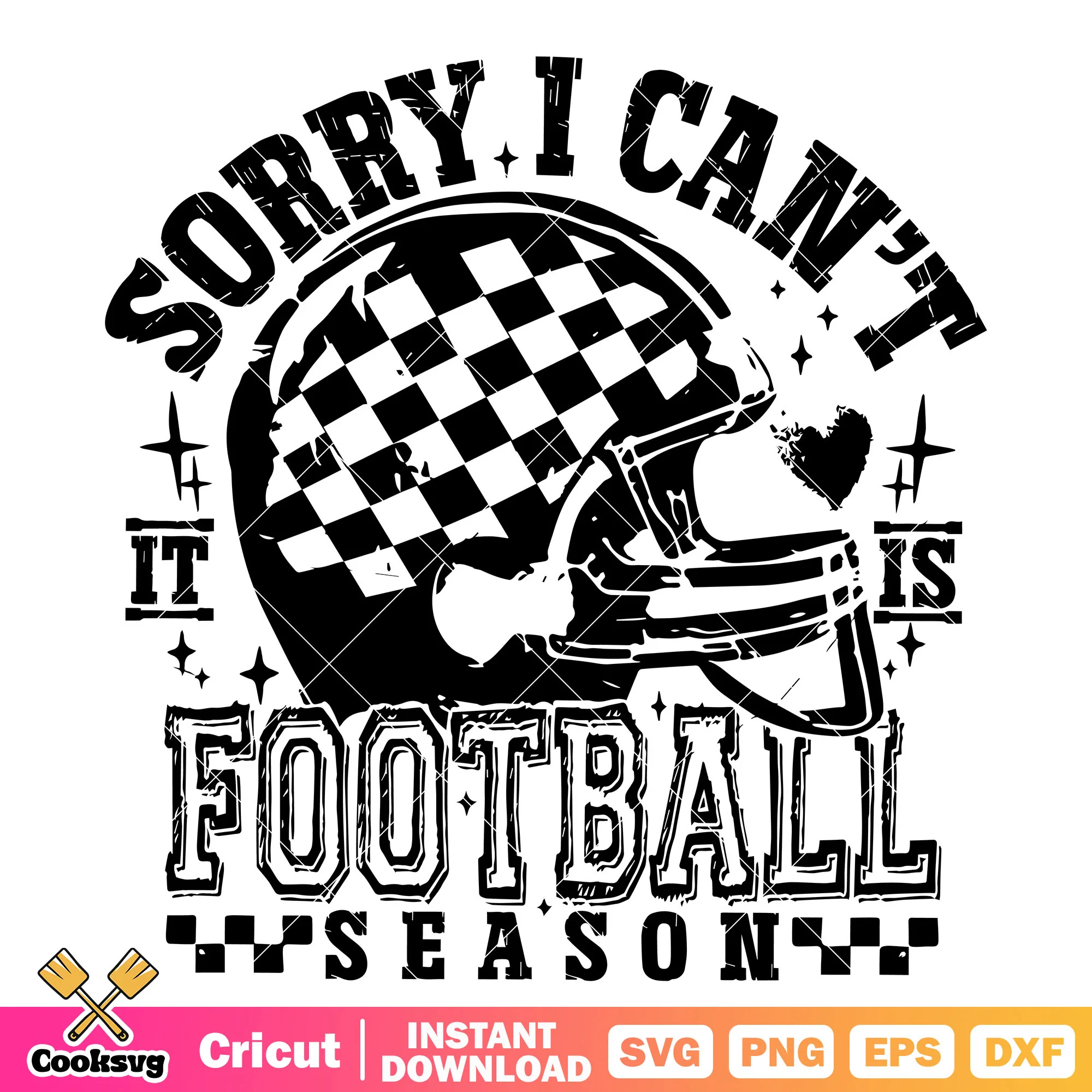 Sorry I cant football season svg, football helmet svg, football season svg