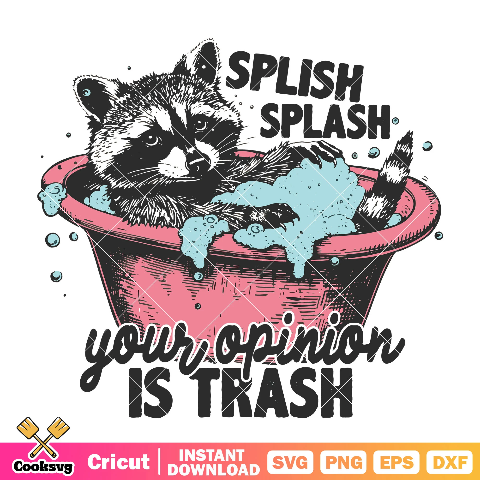 Splish splash your opinion is trash svg, your opinion is trash meme svg