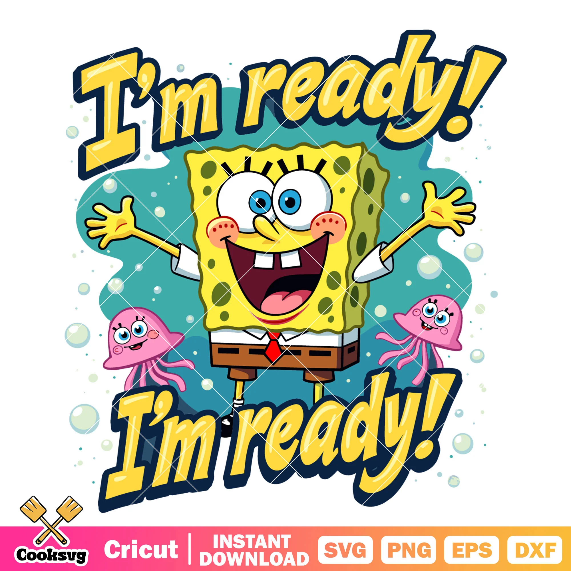 Spongebob cartoon Im ready svg file, spongebob squarepants svg