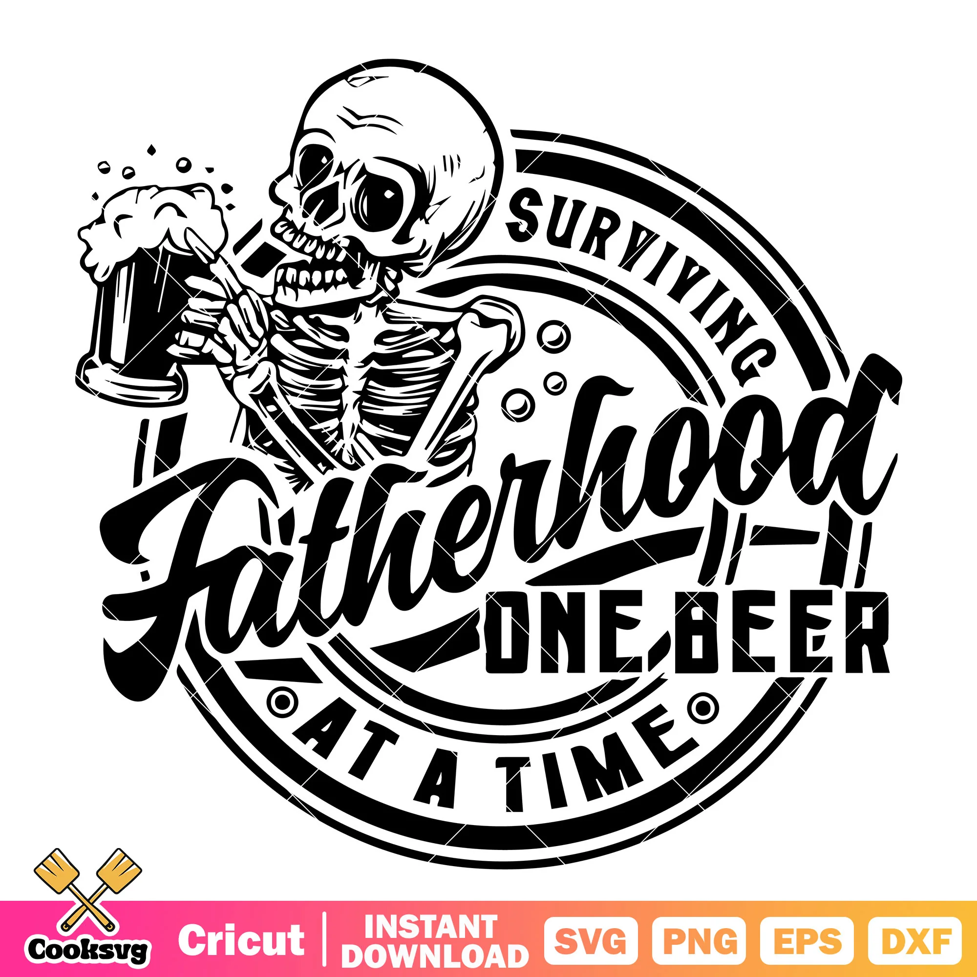 Surviving fatherhood one beer svg, good father beer svg
