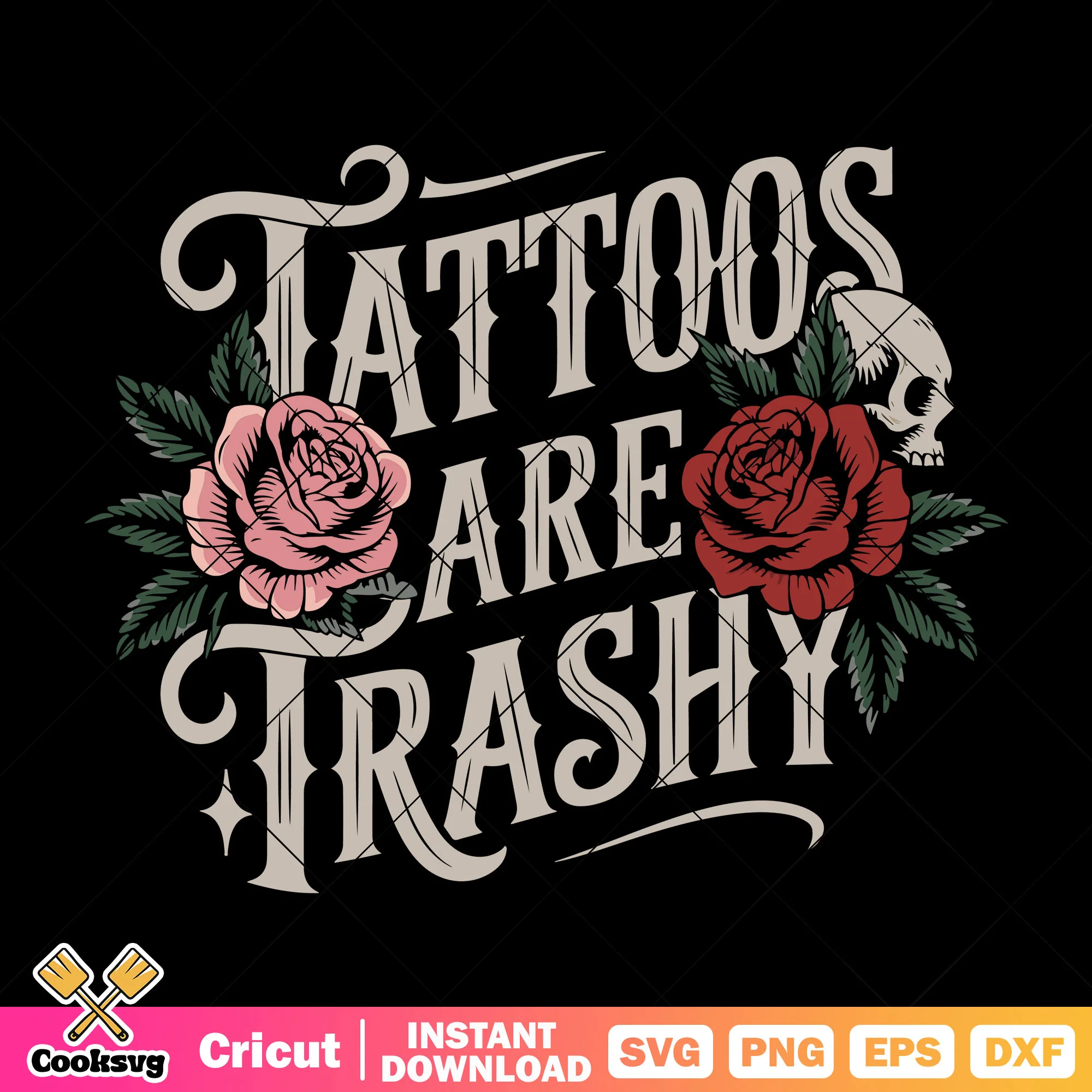 Tattoos are trashy flower svg, tattoos are trashy svg