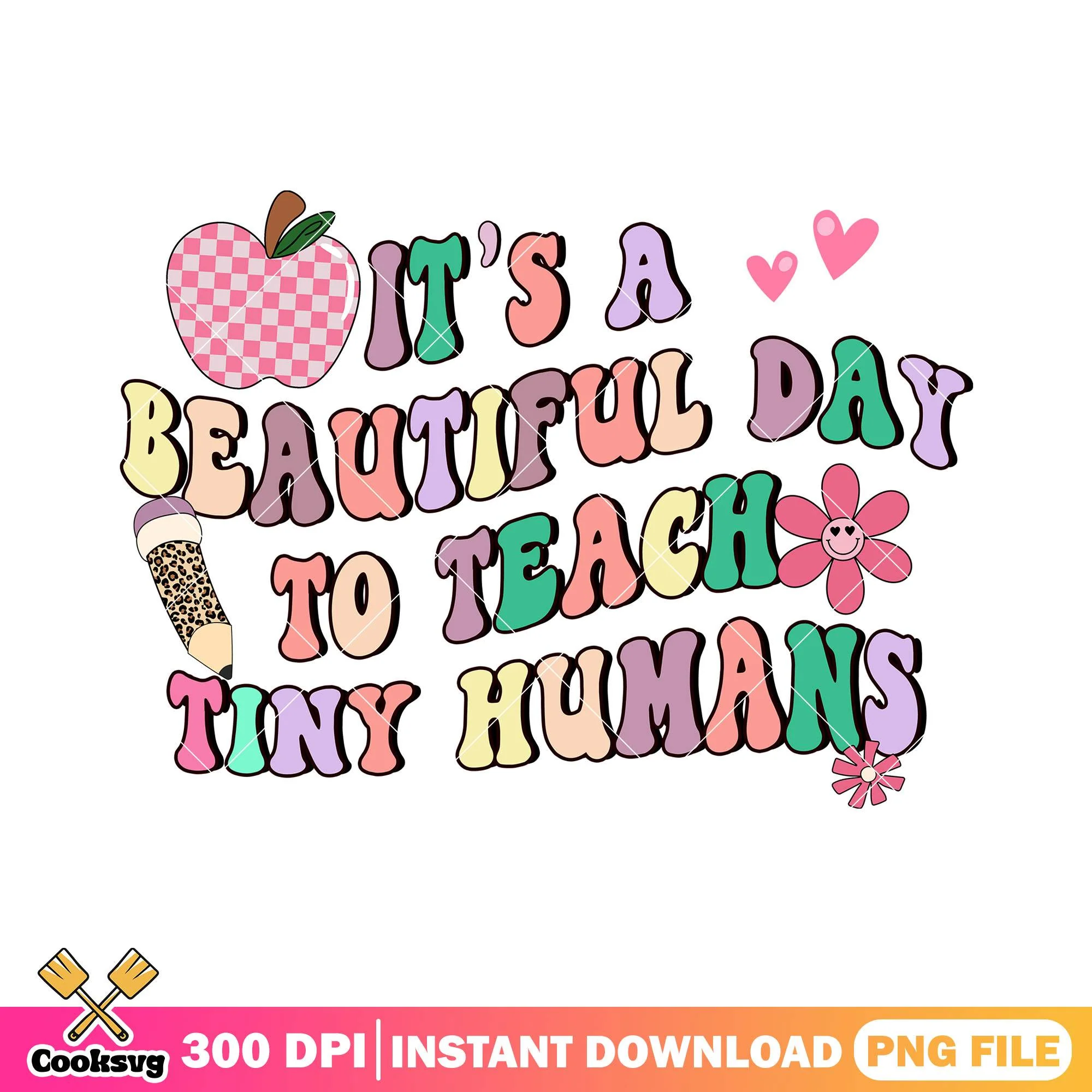 Teach tiny humans png, it's beautiful day png, back to school art png