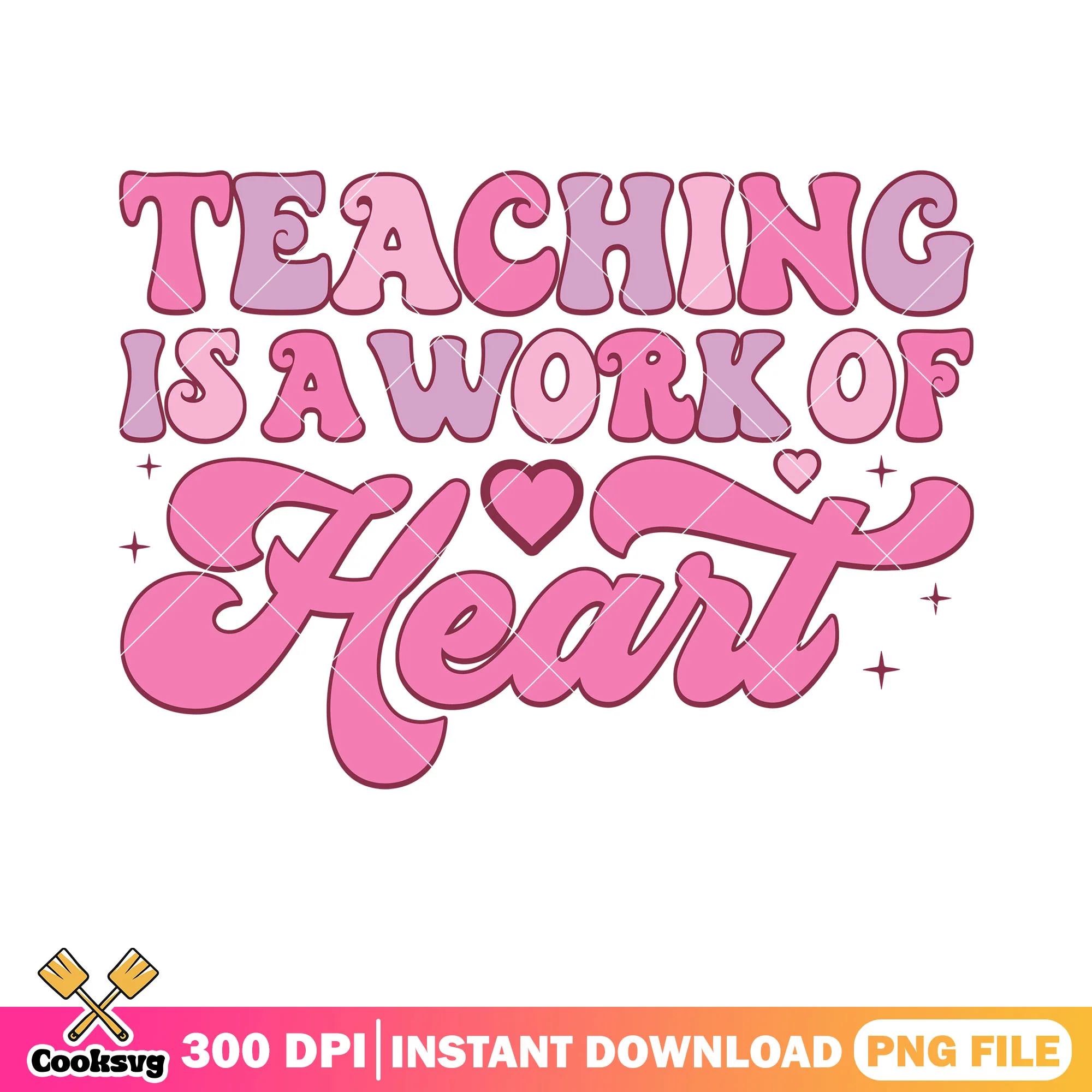 Teaching is a work of heart png, valentine heart png, love poster png