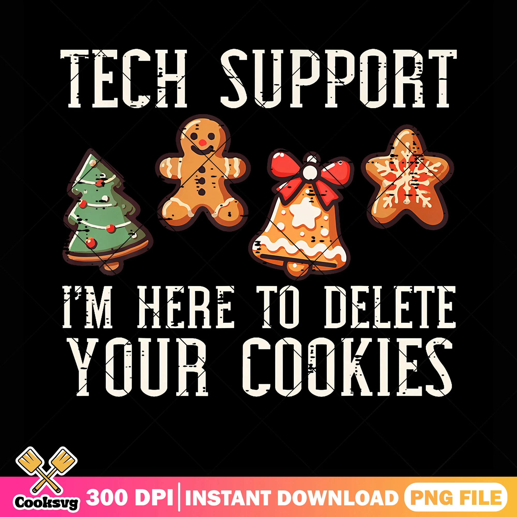 Tech support im here to delete your cookies png, gingerbread man png