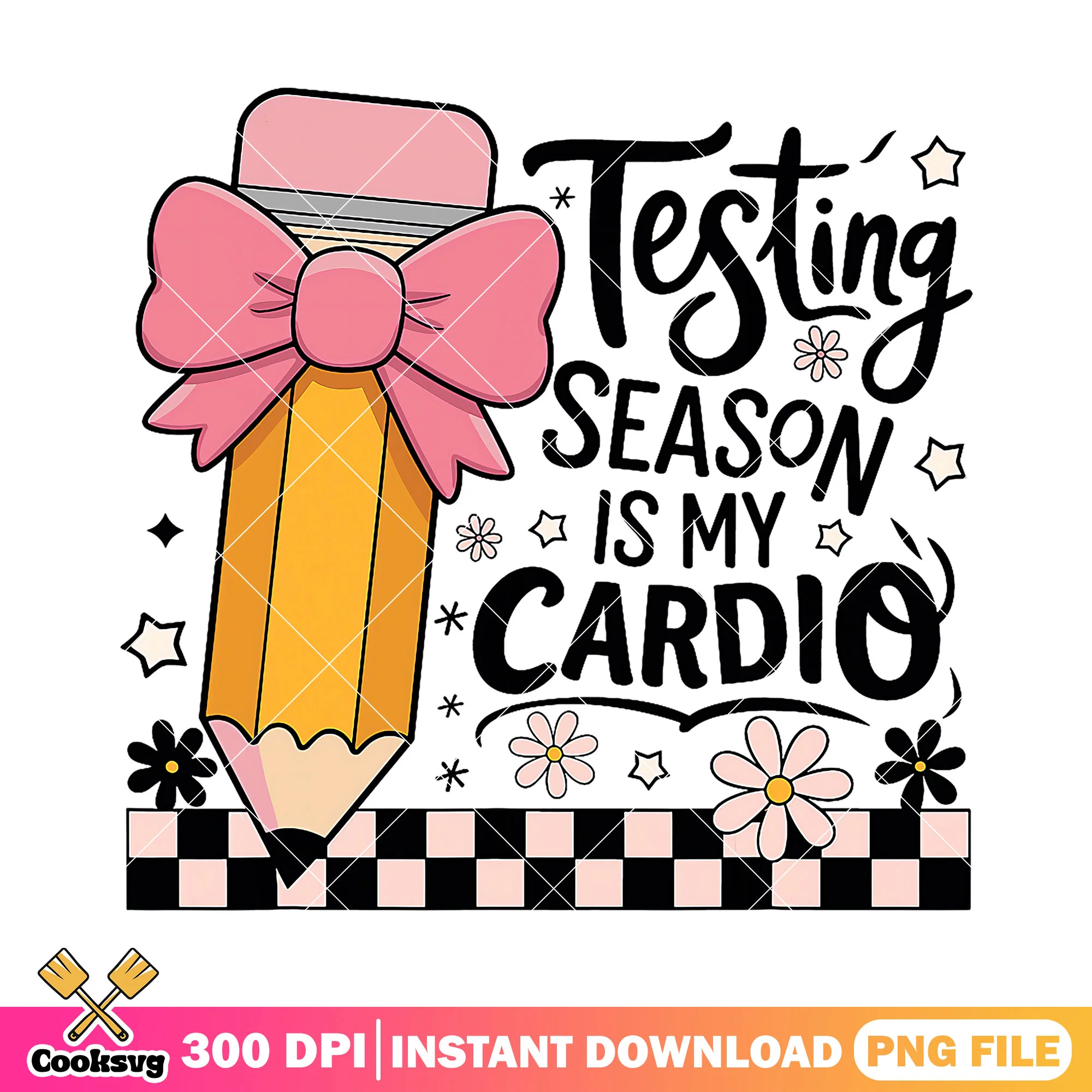 Testing season is my cardio png, happy back to school png, big pencil png