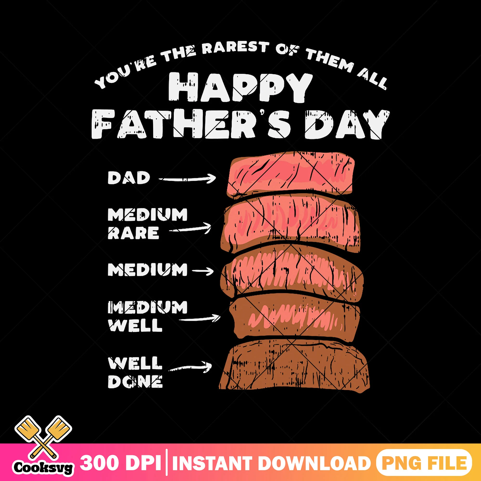 The rarest of them all happy fathers day png, funny foods png, steaks dad png