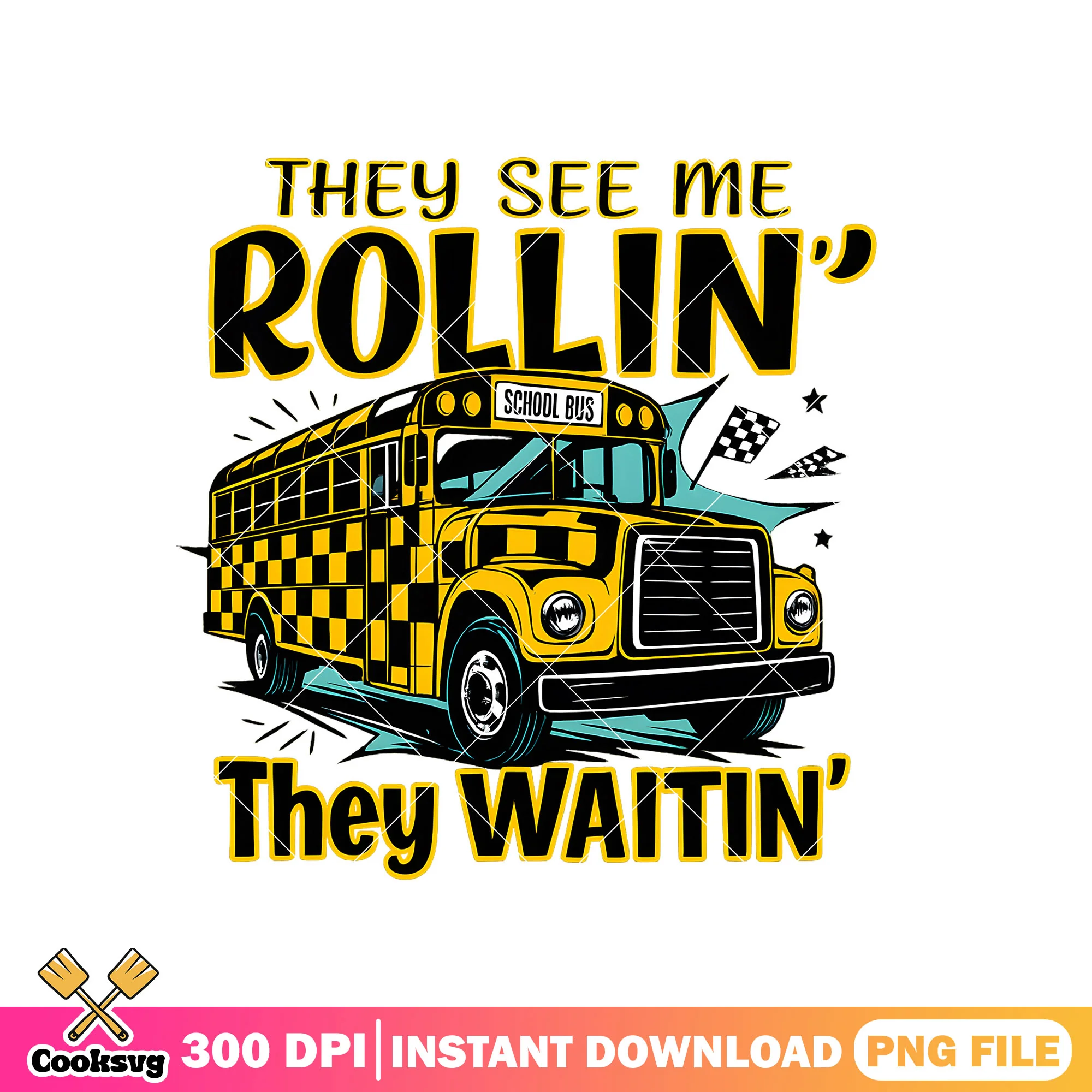 They see me rollin they waitin png, school bus png, school bus quotes png