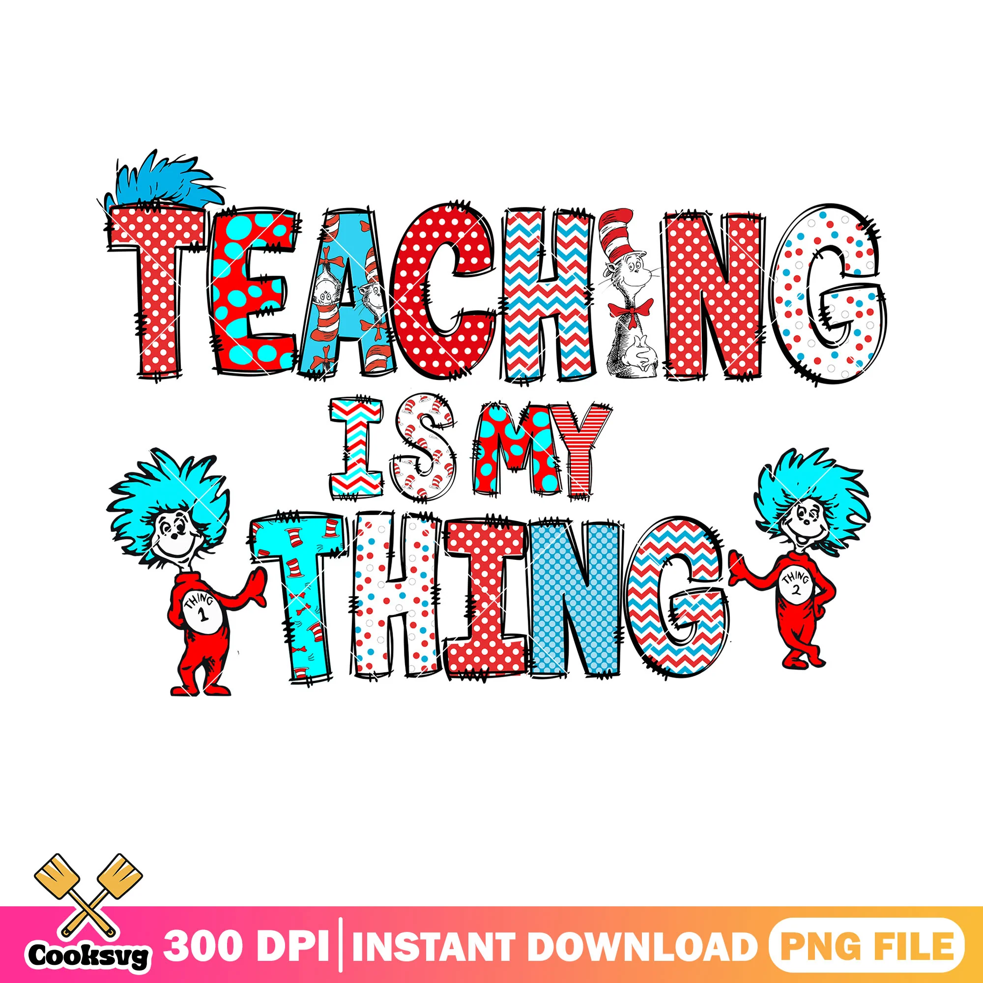 Thing 1 2 teaching is my thing png, dr seuss thing 1 2 png
