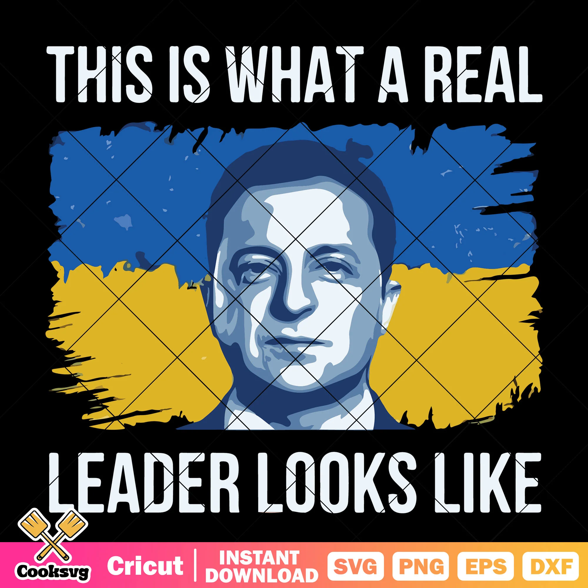 This is what a real leader looks like svg, president of ukraine svg