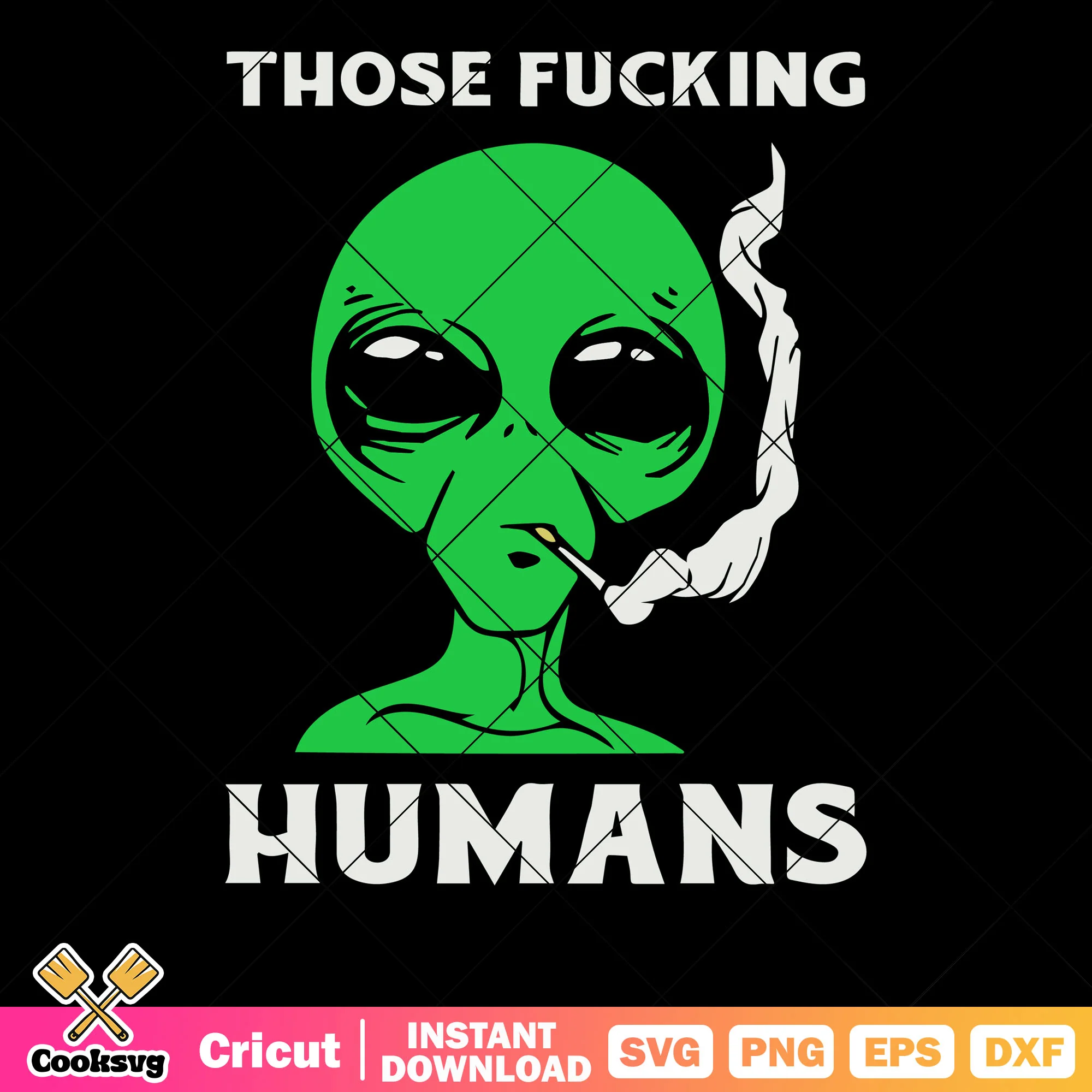 Those humans svg, alien smoking a blunt svg, black eyes svg