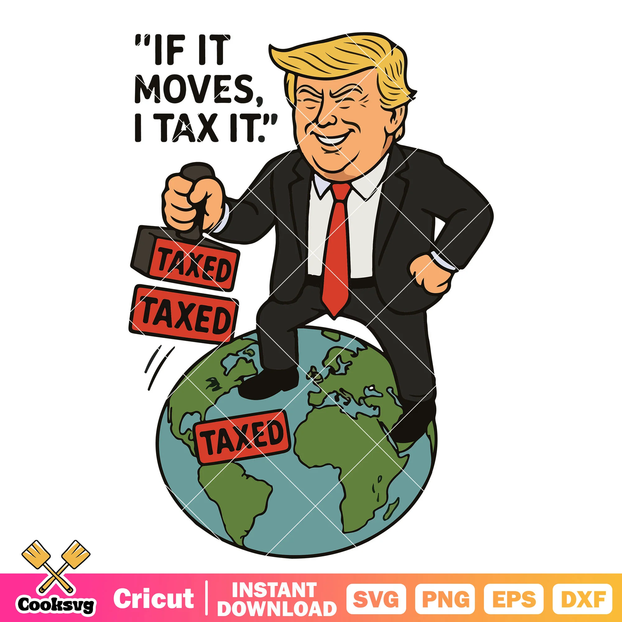 Trump if it moves I tax it svg, trump tax plan svg, trump tax svg