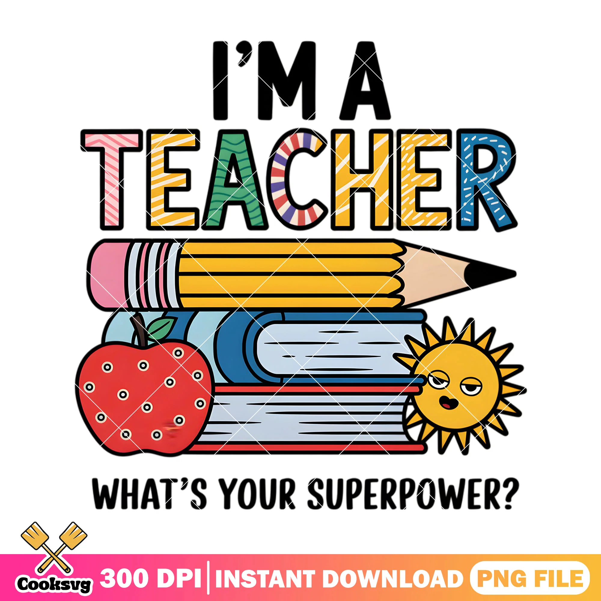 What's your superpower png, back to school decor png, a teacher png
